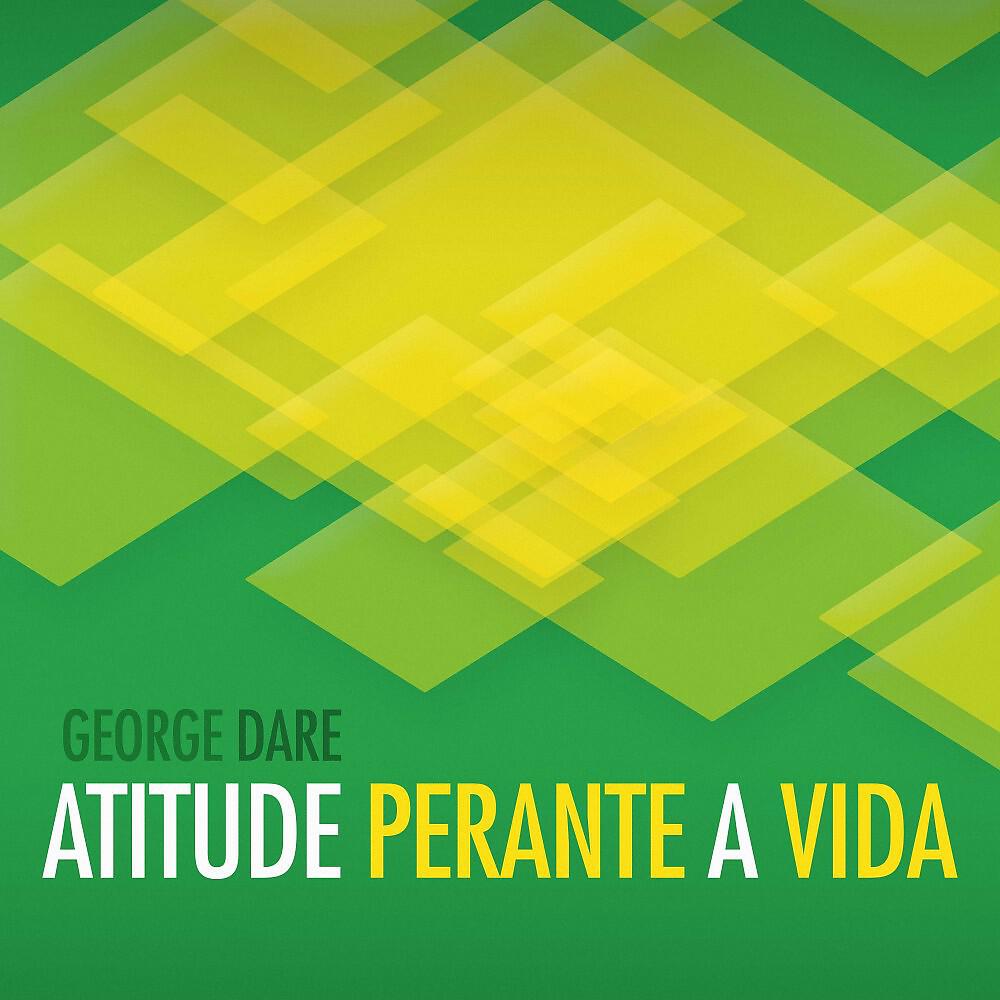 George Dare - Atitude Perante a Vida (Primeira Versão do Clube)