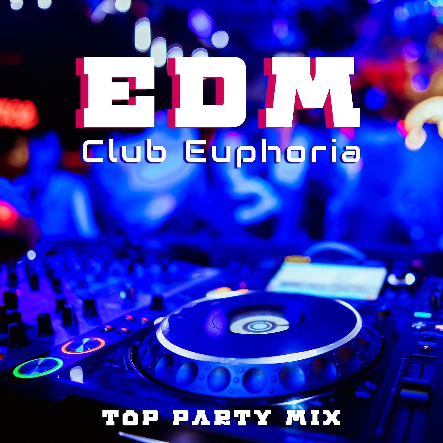 Постер альбома EDM Club Euphoria: Top Party Mix