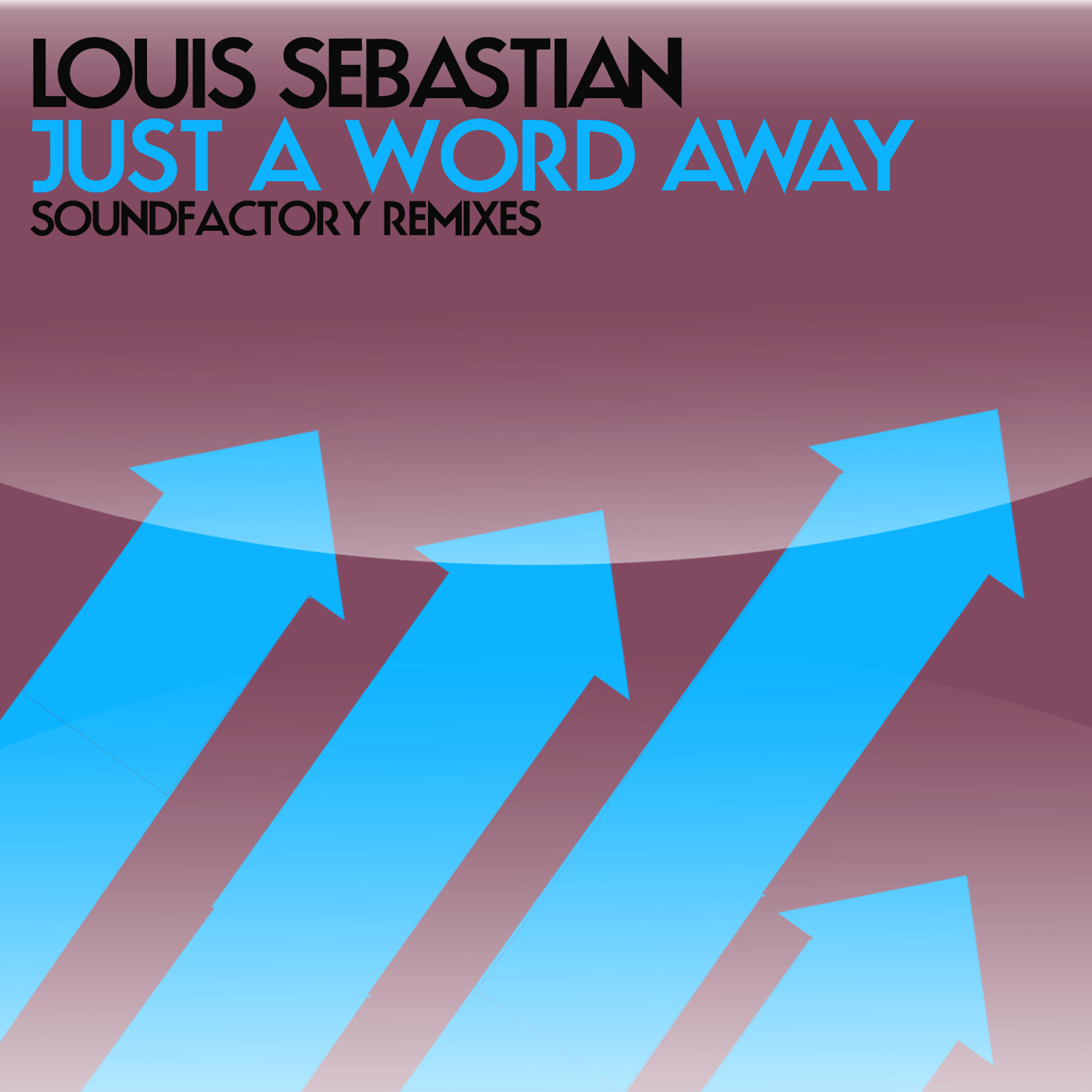 Louis Sebastian - Just a Word Away (SoundFactory Club Mix)