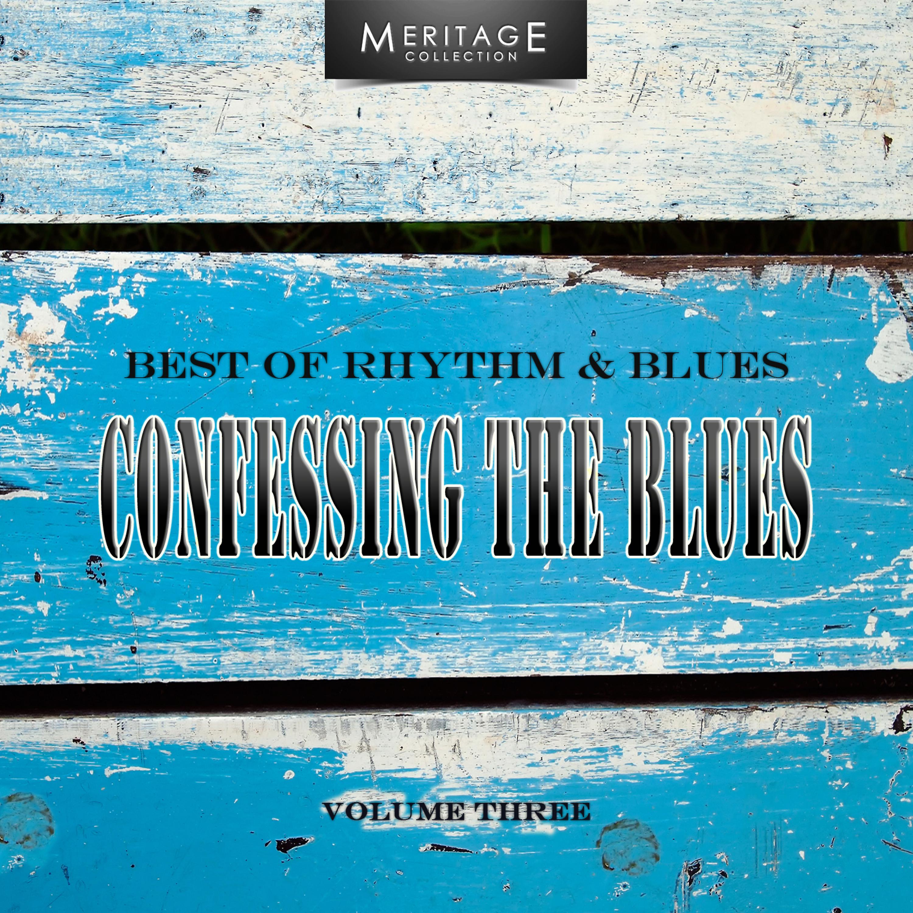 Постер альбома Meritage Best of Rhythm & Blues: Confessing the Blues, Vol. 3