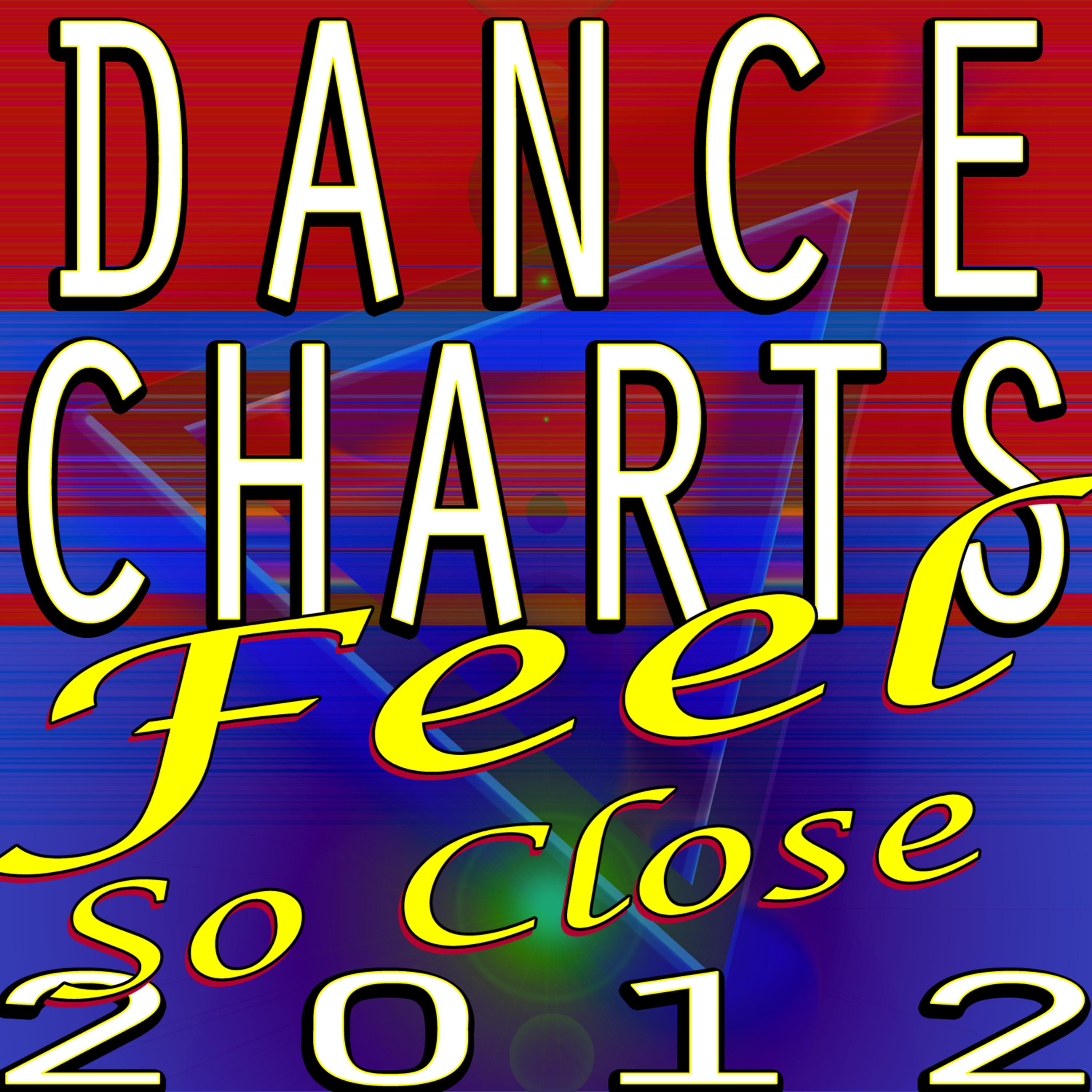 Постер альбома Dance Charts 2012 - Feel So Close