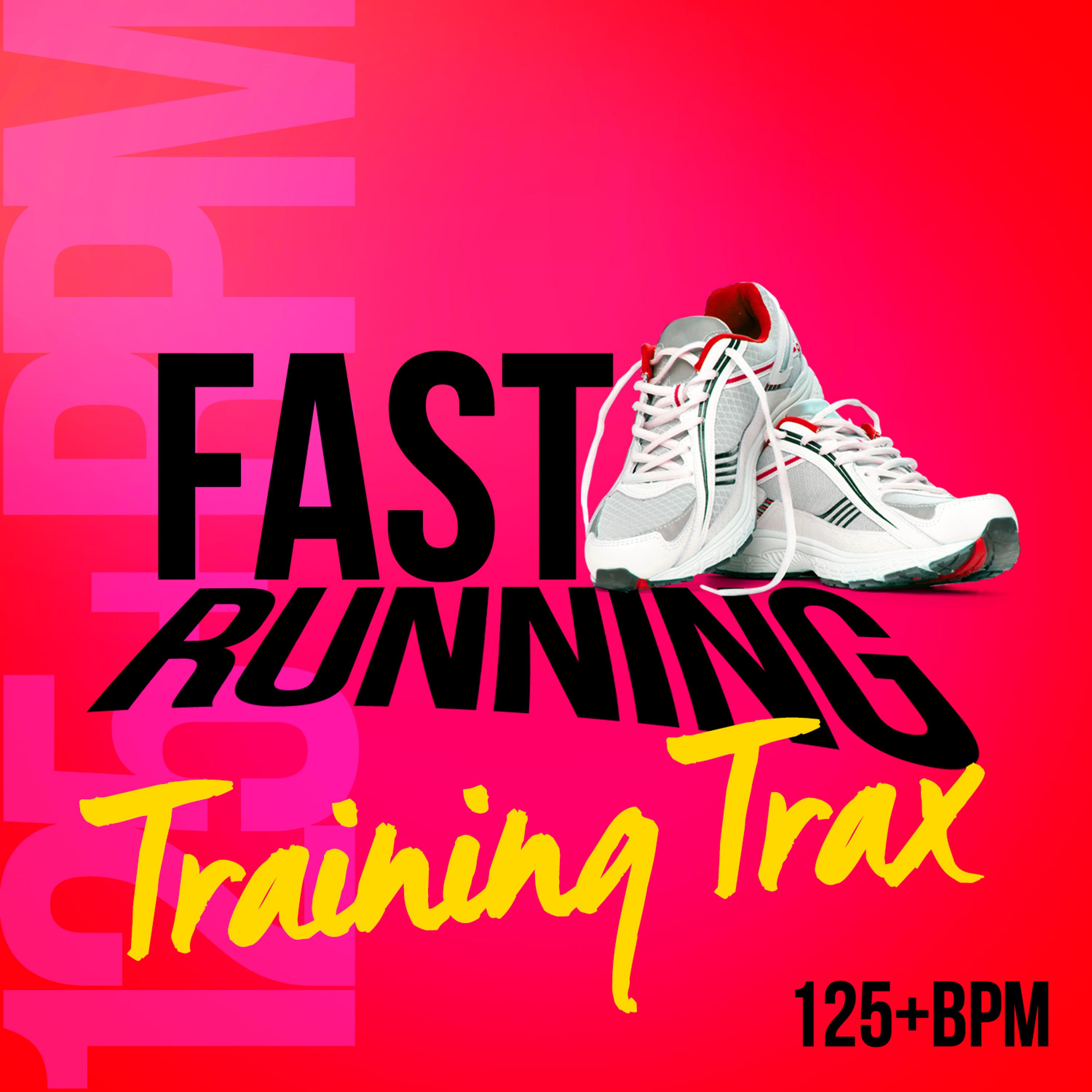 Постер альбома Fast Running Training Trax (125+ BPM)