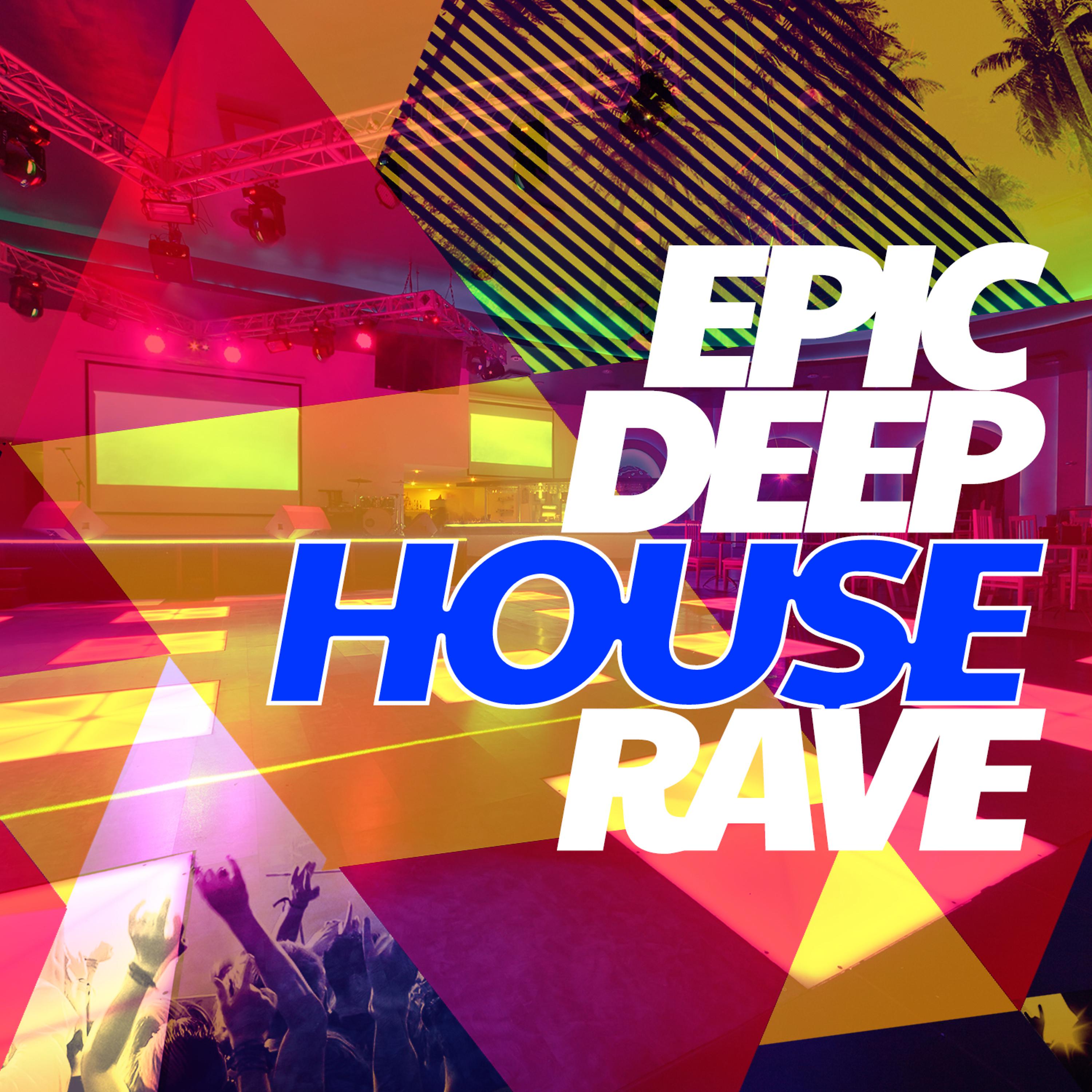 Постер альбома Epic Deep House Rave