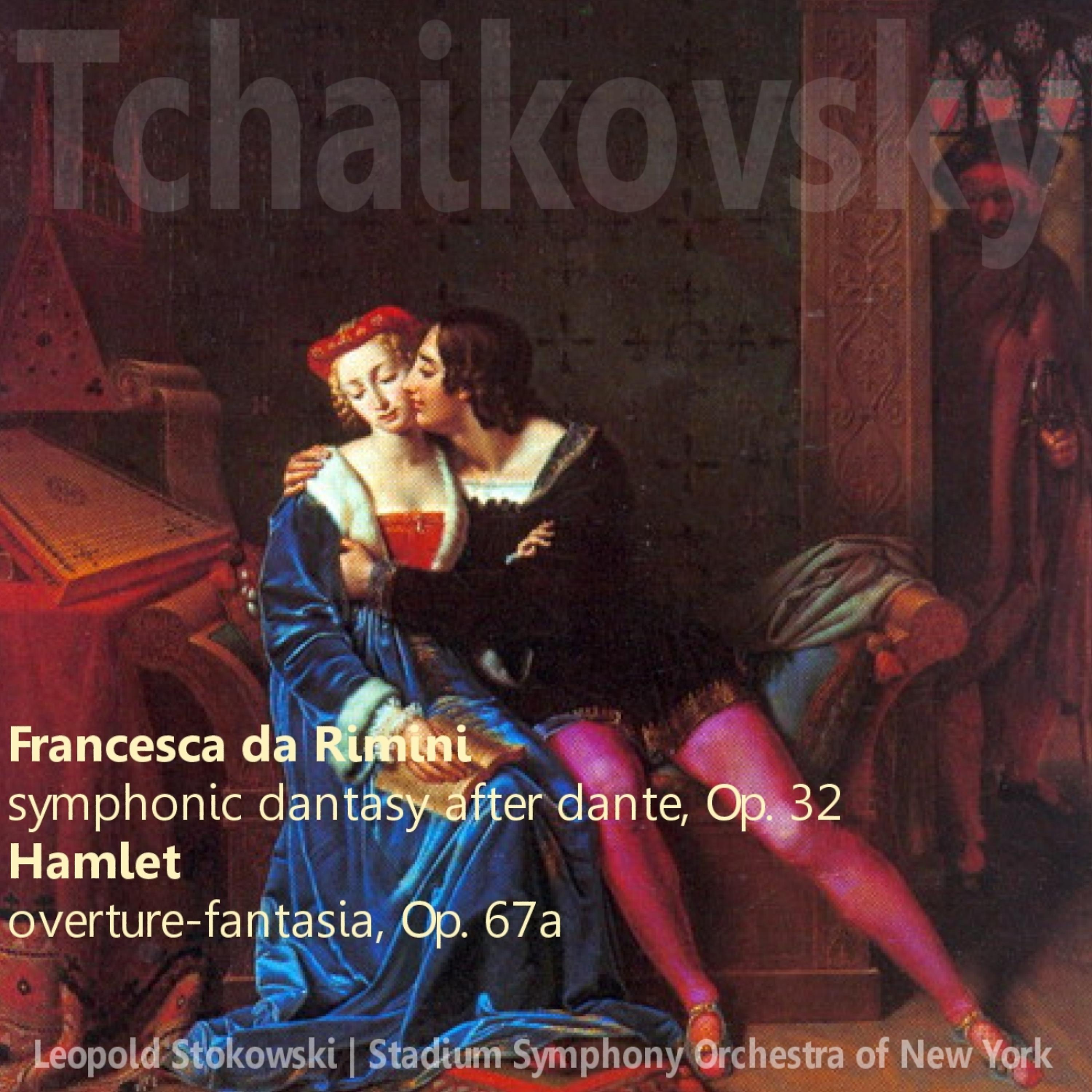 Постер альбома Tchaikovsky: Francesca da Rimini, Op. 32; Hamlet overture-fantasia, Op. 67a