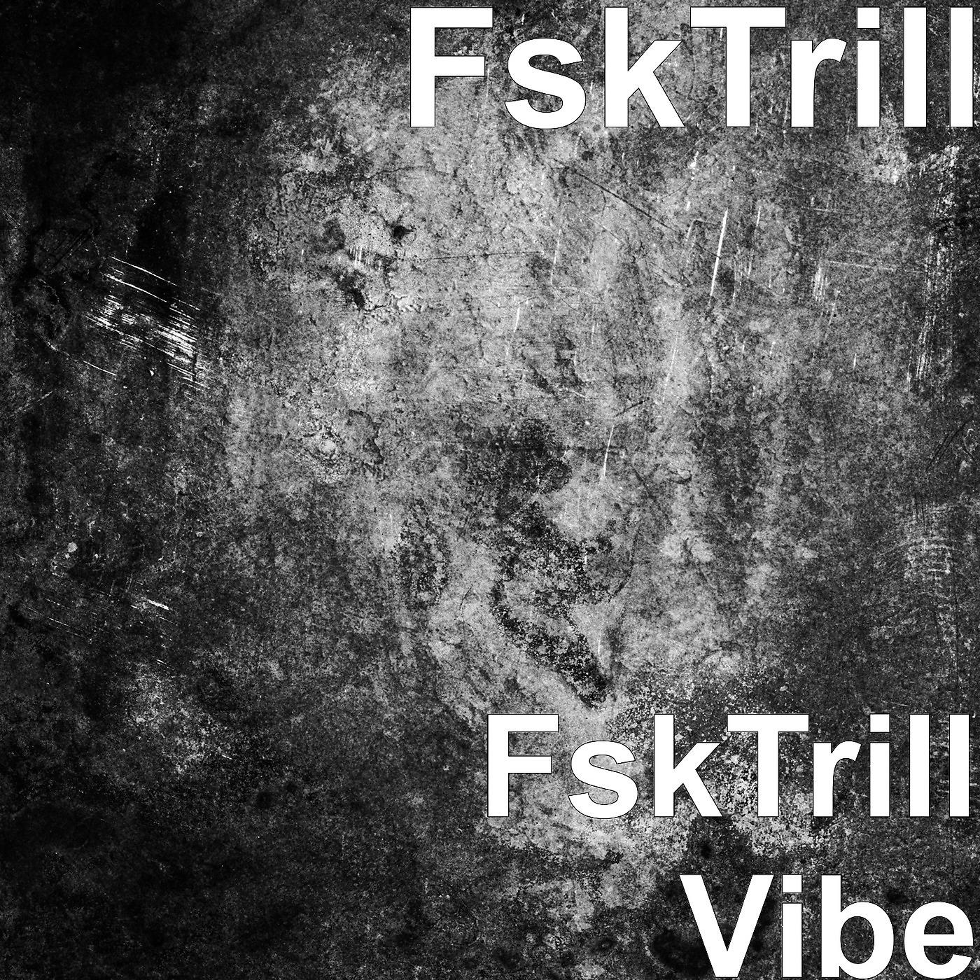 Постер альбома FskTrill Vibe