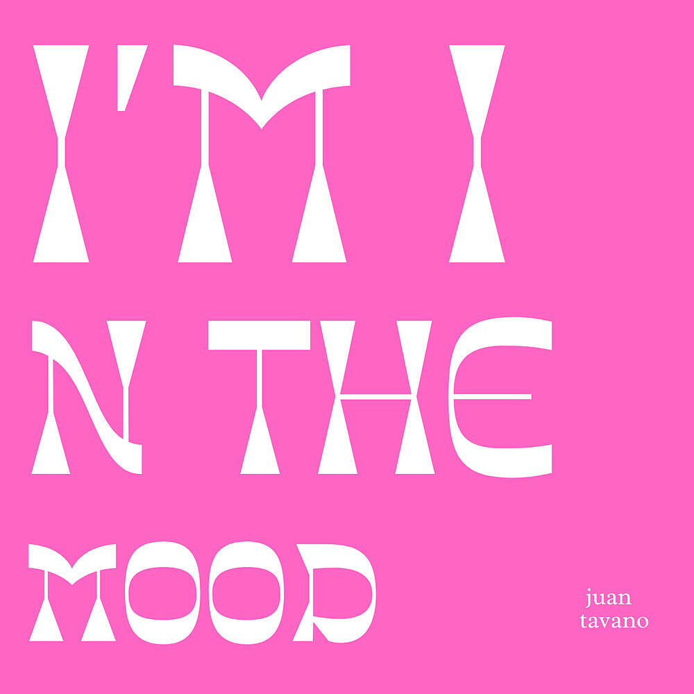 Juan Tavano - I'm in the Mood