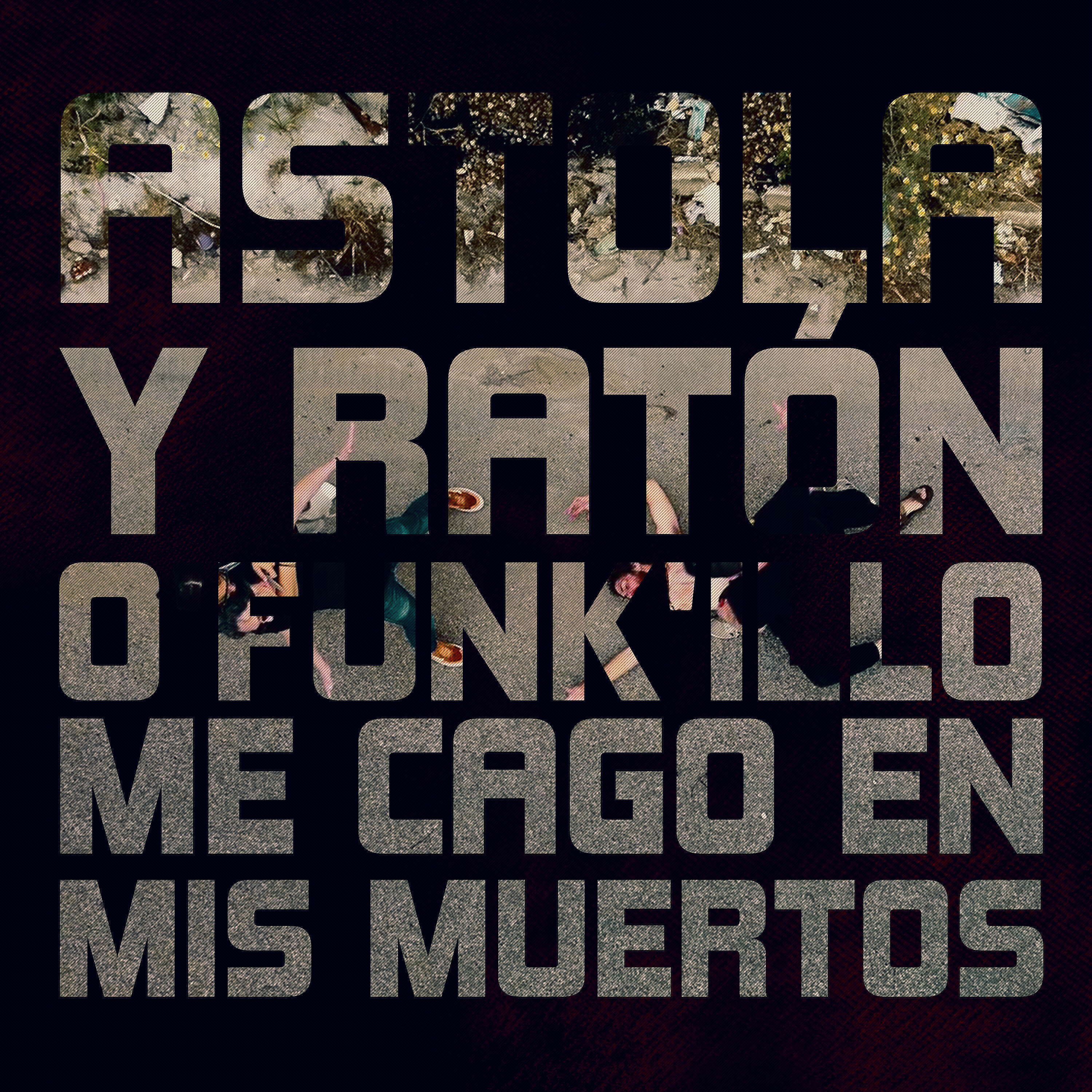 Astola - Me Cago en Mis Muertos