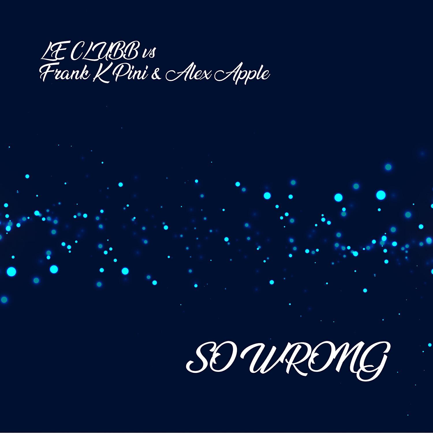 Le Clubb - So Wrong (Frank K Pini Deep Mix)