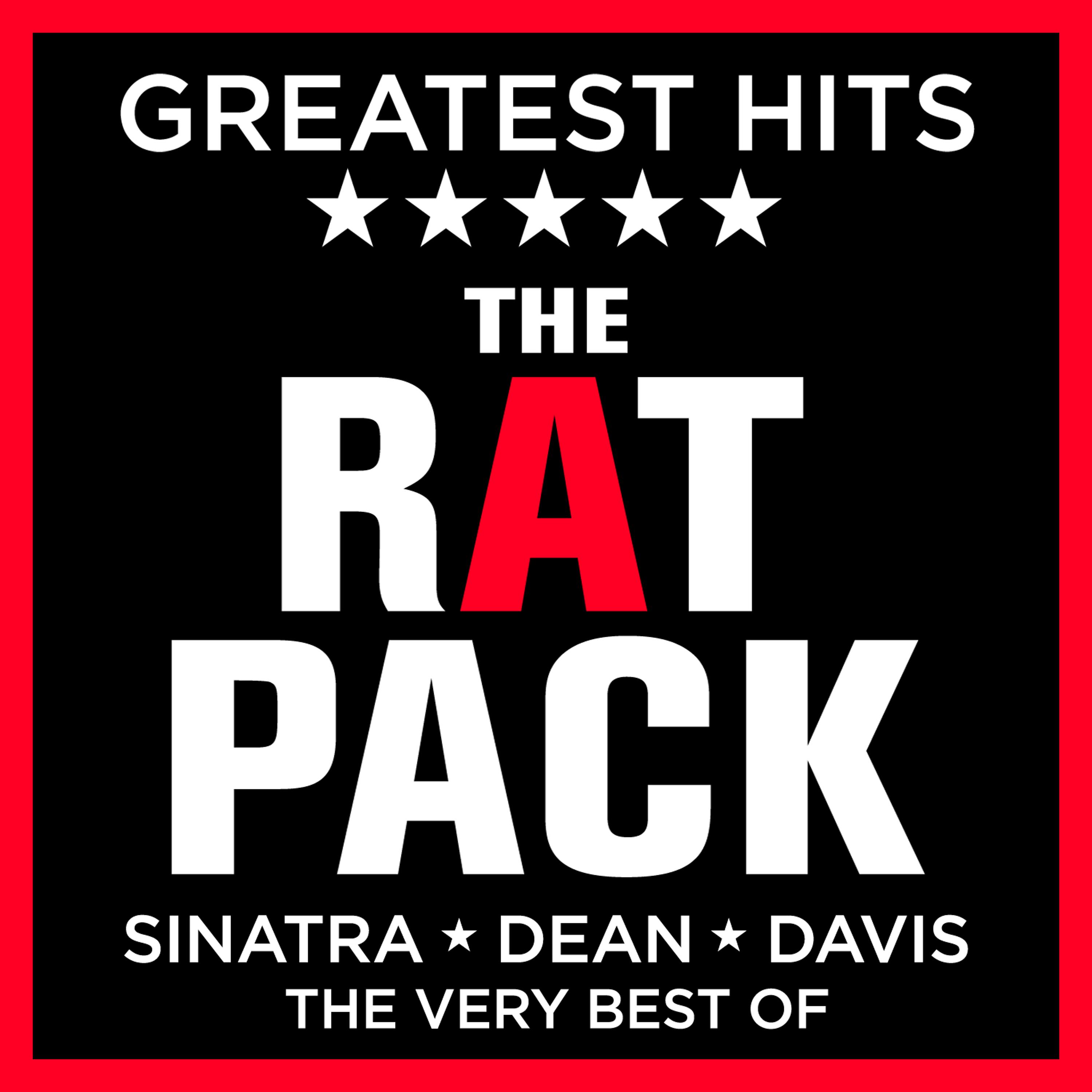 Постер альбома The Rat Pack - Greatest Hits - Sinatra / Dean / Davis - The Very Best of the Ratpack