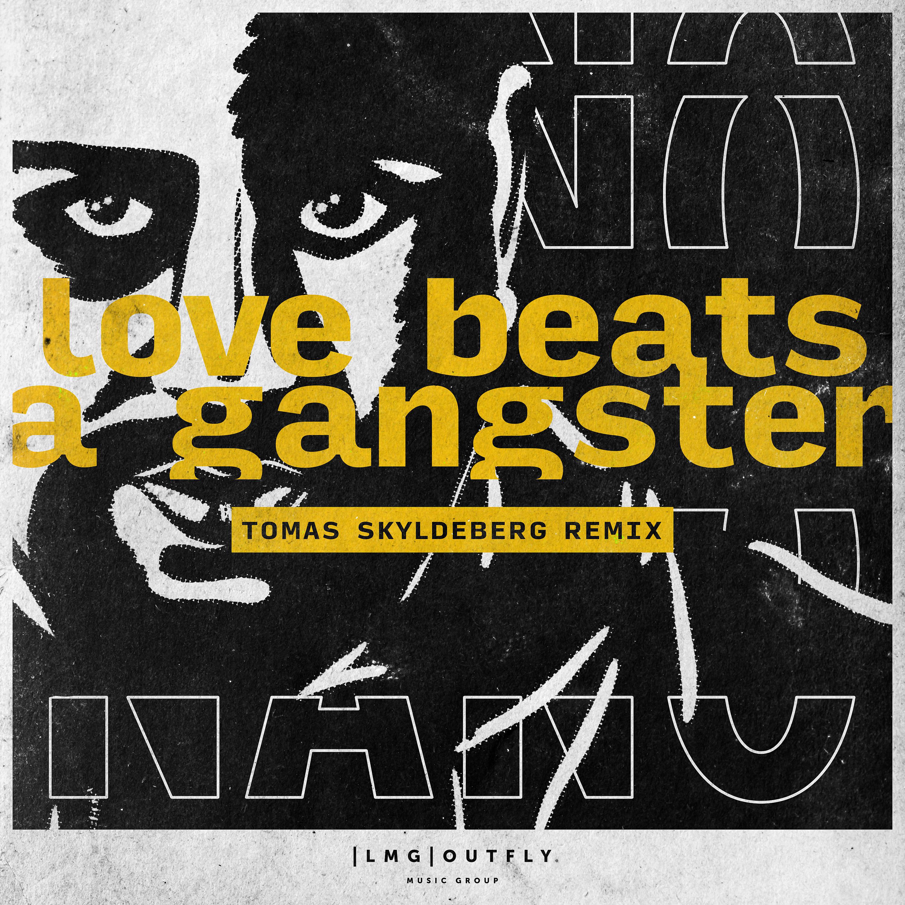 Постер альбома Love Beats a Gangster (Tomas Skyldeberg Remix)