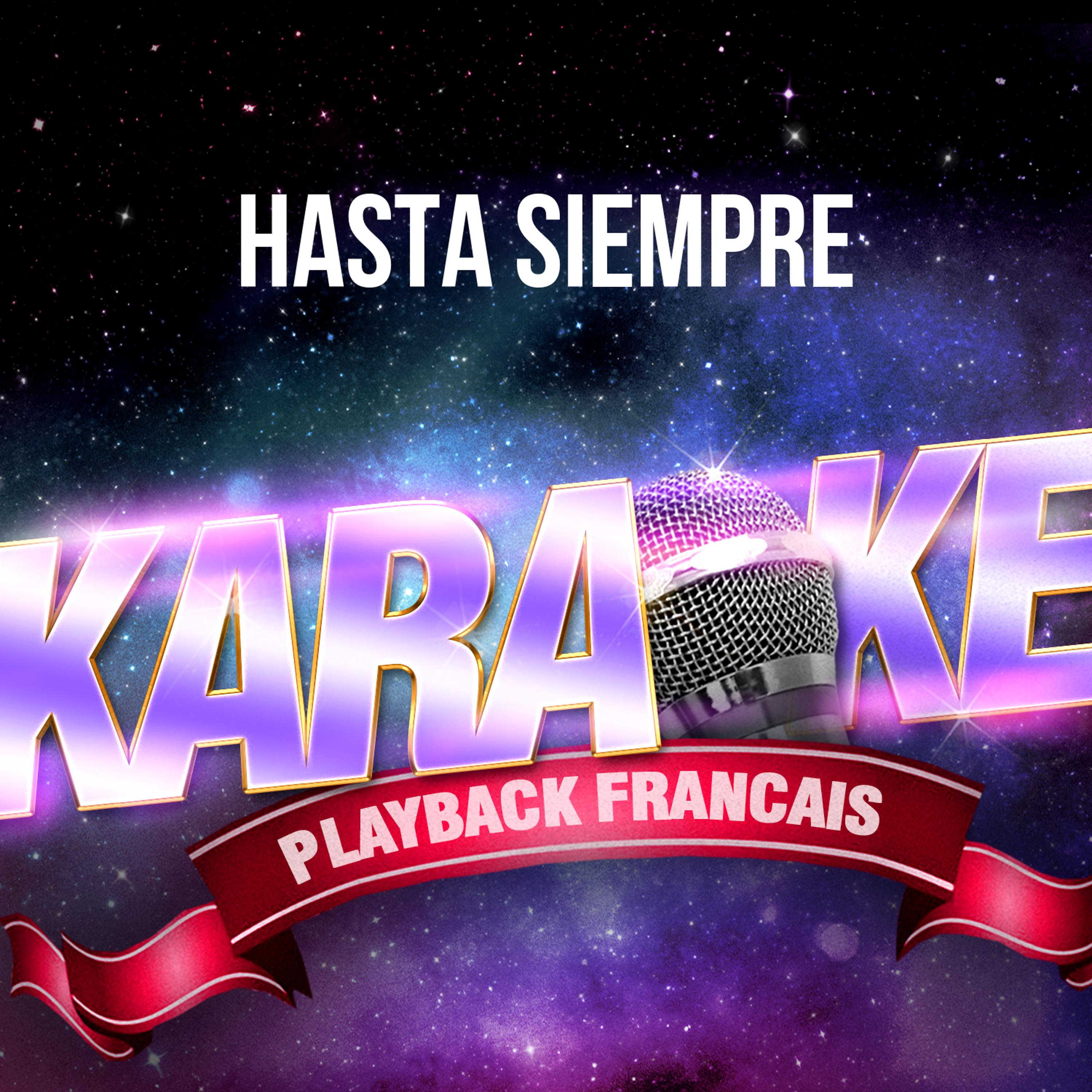 Постер альбома Hasta Siempre (Version Karaoké Playback) [Rendu célèbre par Nathalie Cardone] - Single