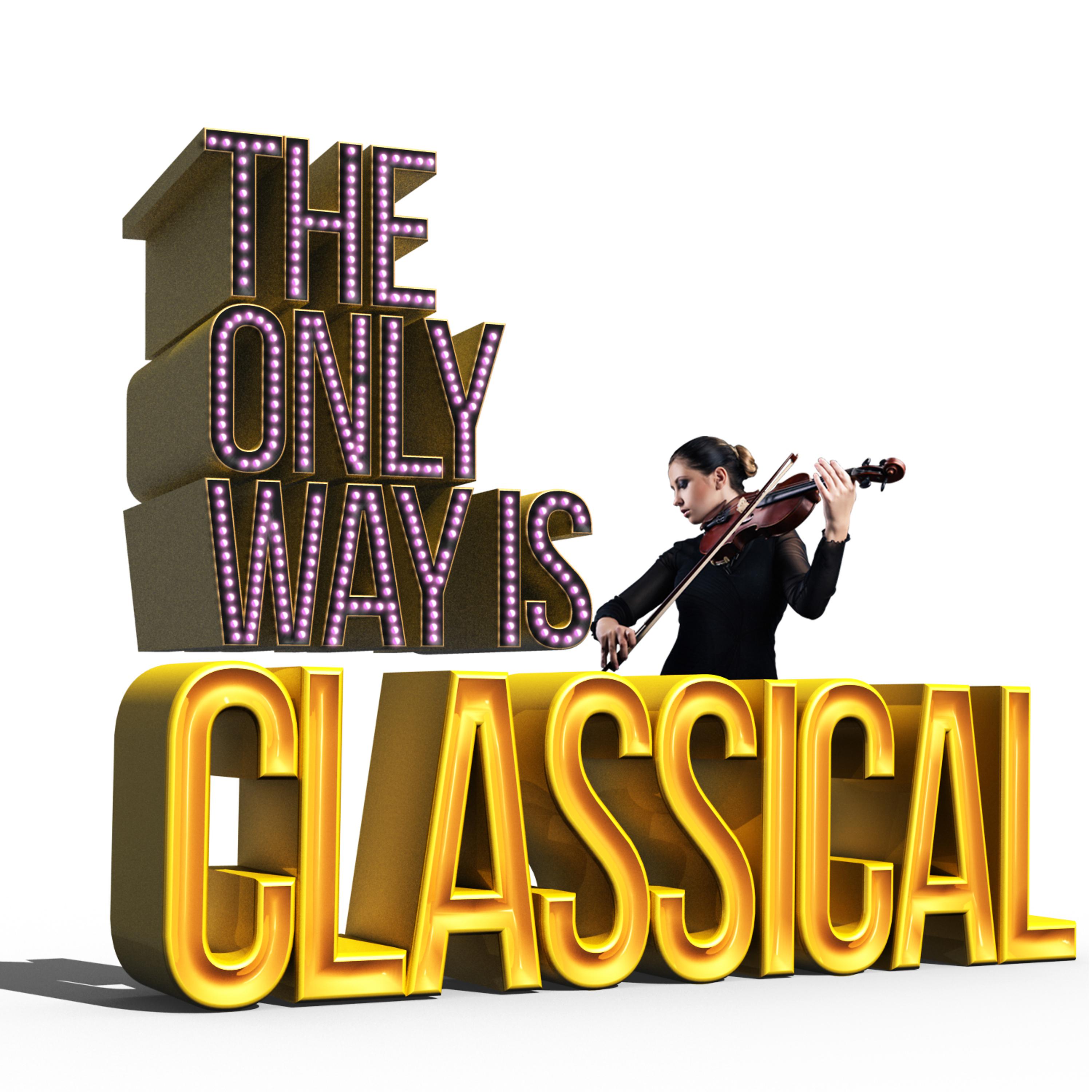 Постер альбома The Only Way Is Classical