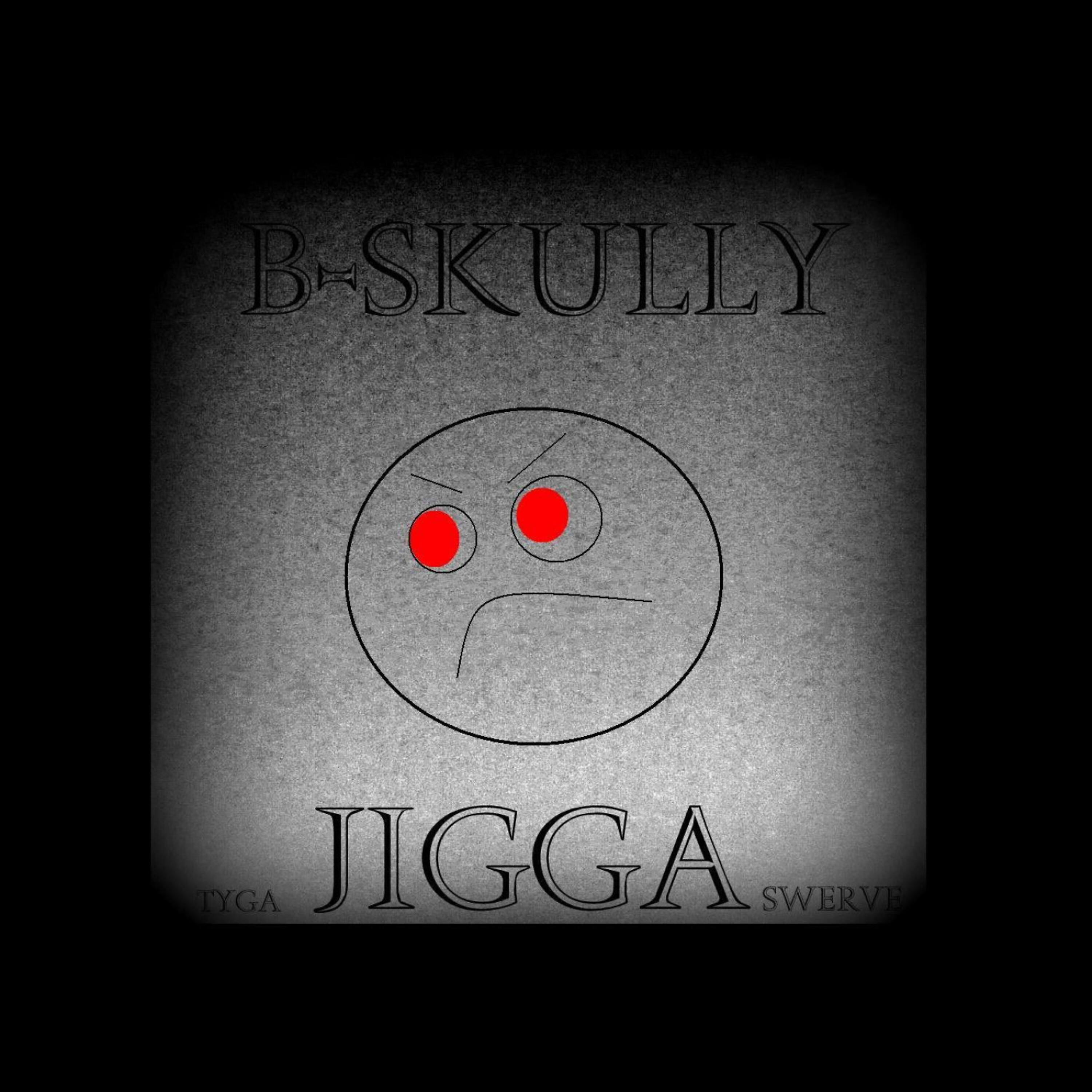 B-Skully - B-Skully - Jigga (Tyga Swerve)