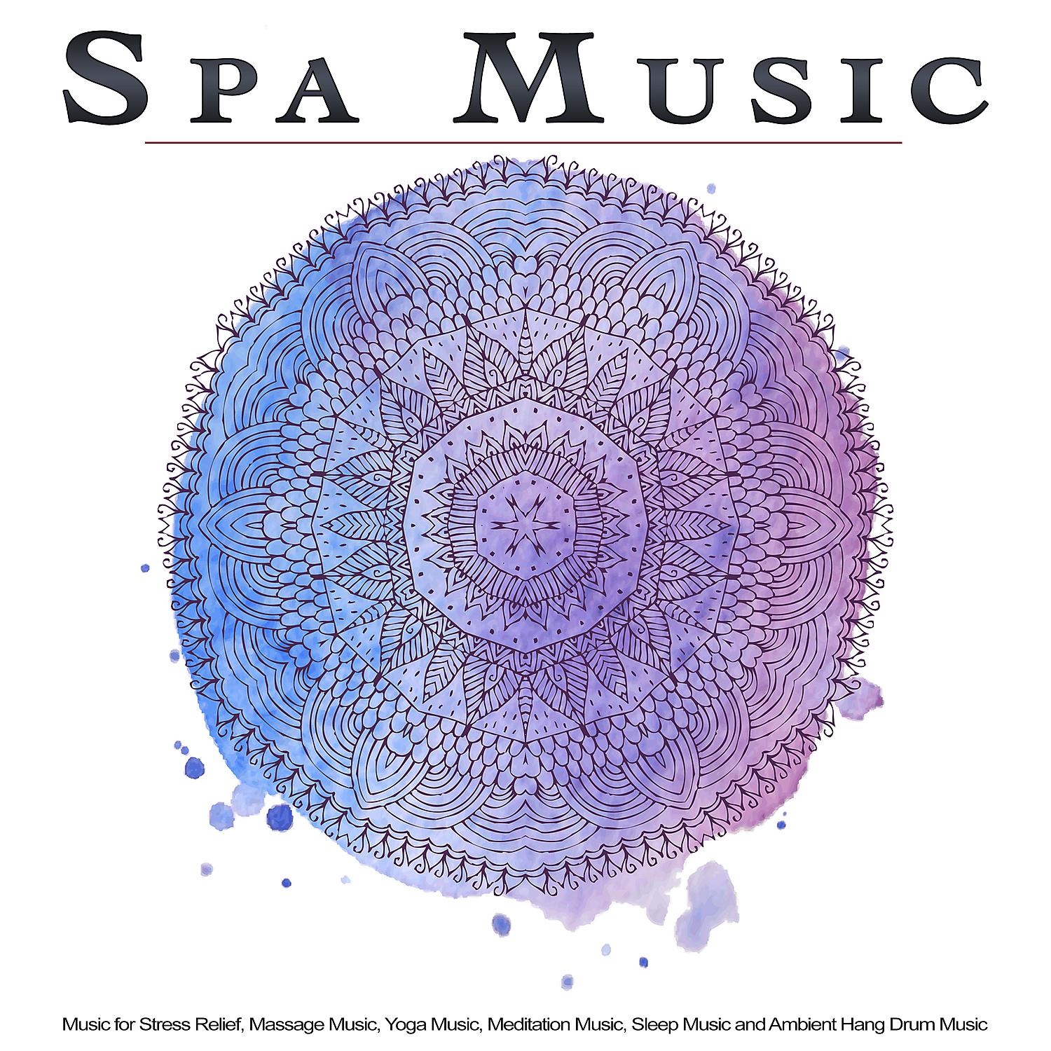 Постер альбома Spa Music: Music for Stress Relief, Massage Music, Yoga Music, Meditation Music, Sleep Music and Ambient Hang Drum Music