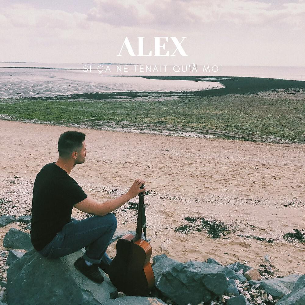 ALEX - Si ça ne tenait qu'à moi