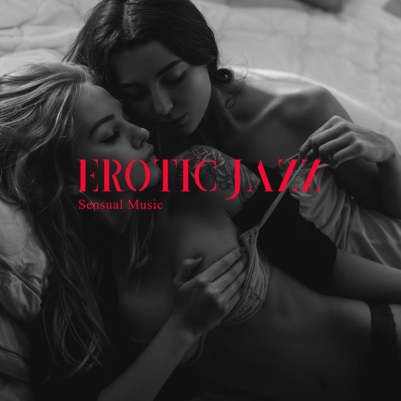 Постер альбома Erotic Jazz - Sensual Music - Dirty Thoughts with Love Atmosphere