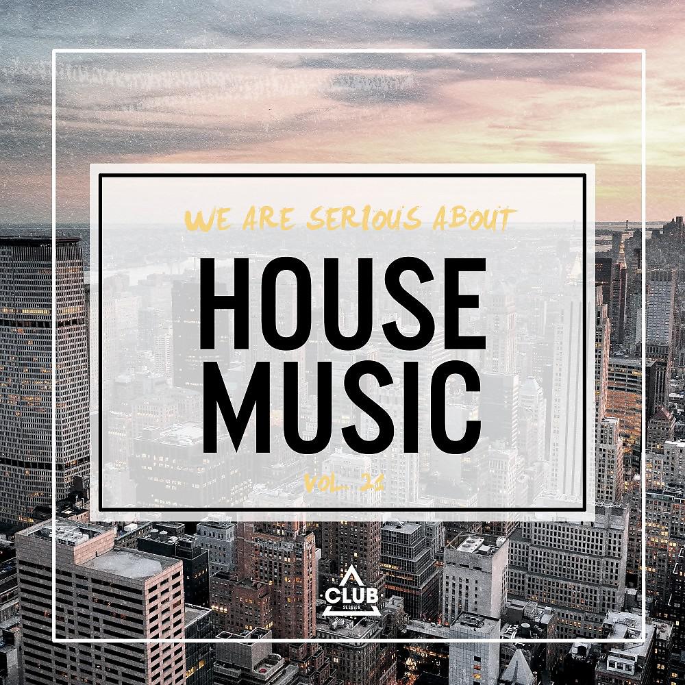 Постер альбома We Are Serious About House Music, Vol. 21