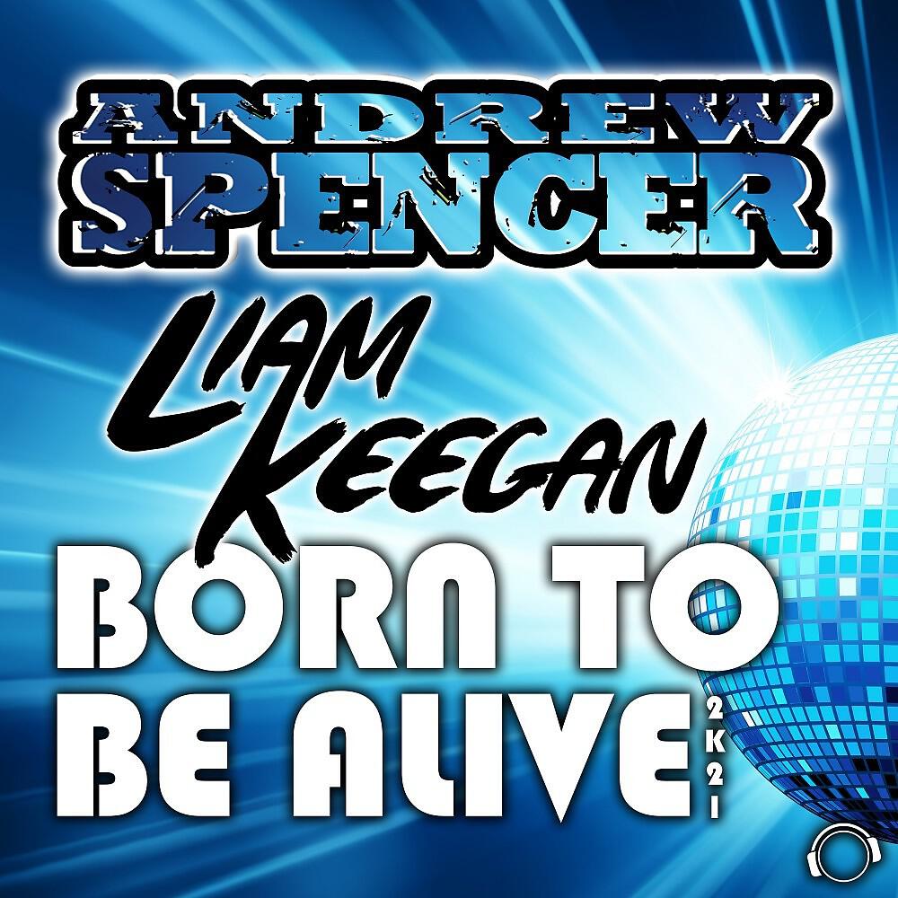 Andrew Spencer - Born to Be Alive 2K21 (Retro Extended Mix)