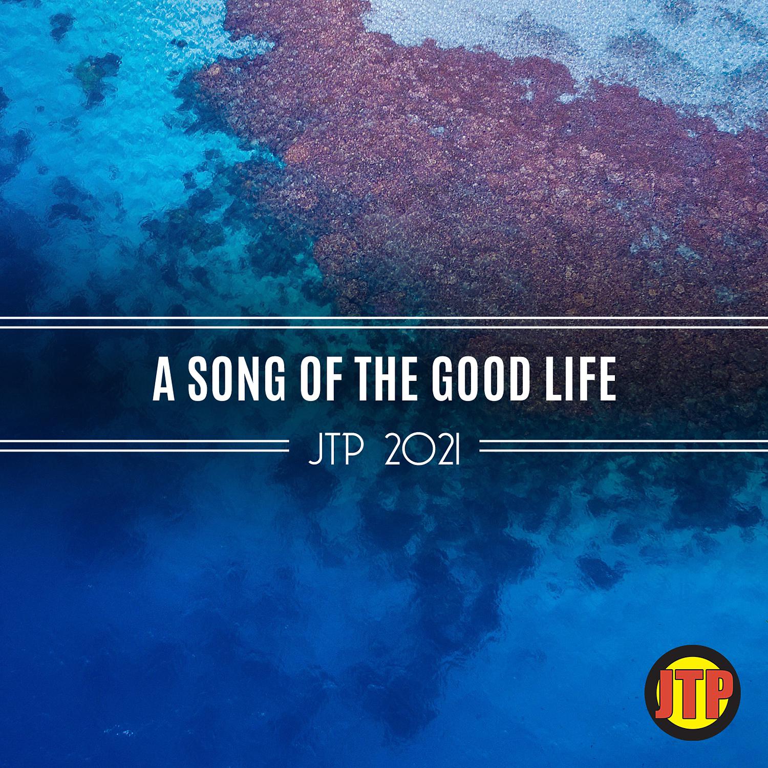Постер альбома A Song Of The Good Life Jtp 2021