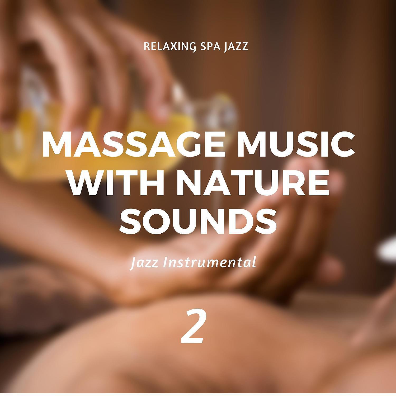 Relaxing Spa Jazz - Nature Sounds - Spa Music For Massage (SPA Jazz Music)