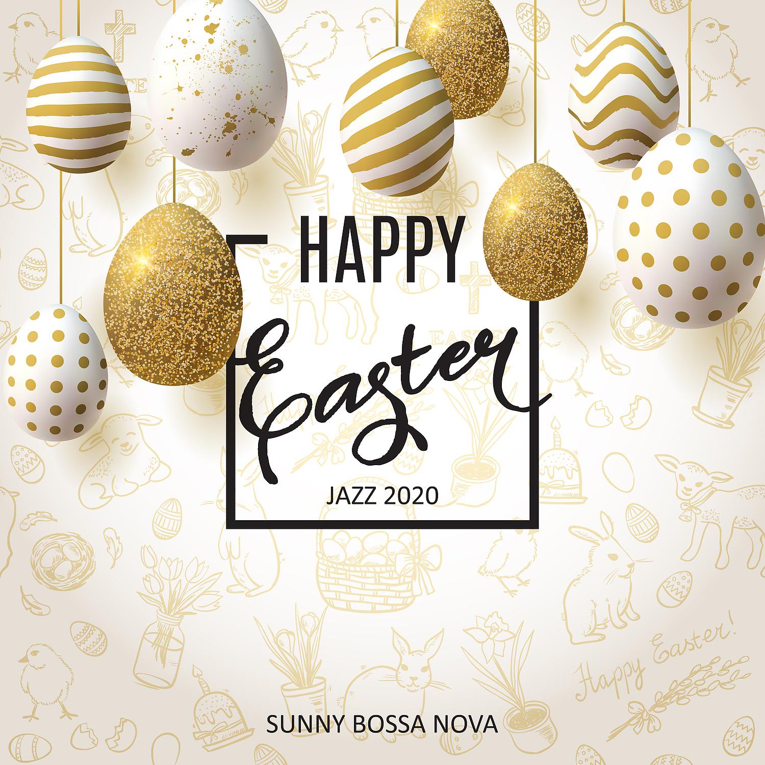 Постер альбома Happy Easter Jazz 2020: Sunny Bossa Nova - Relaxing Background Instrumental Music for Holiday