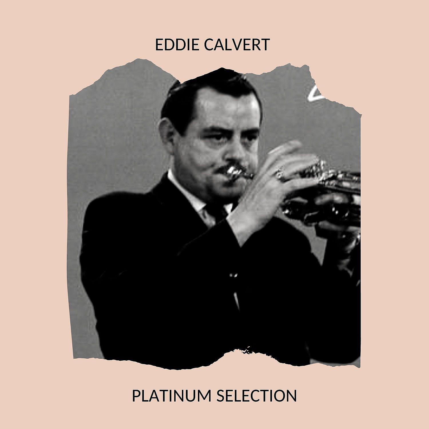 Постер альбома Eddie Calvert - Platinum Selection