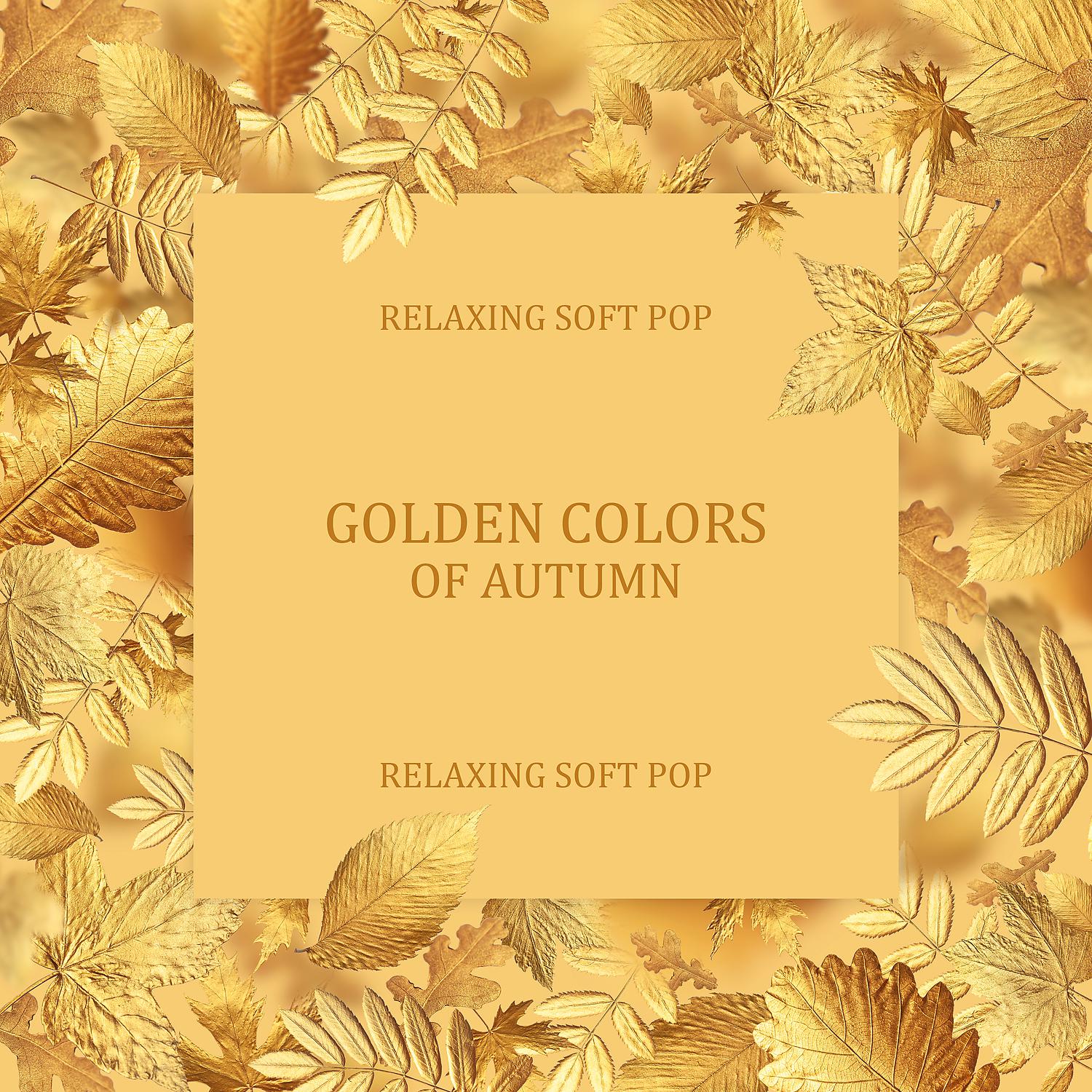 Постер альбома Golden Colors of Autumn – Relaxing Soft Pop