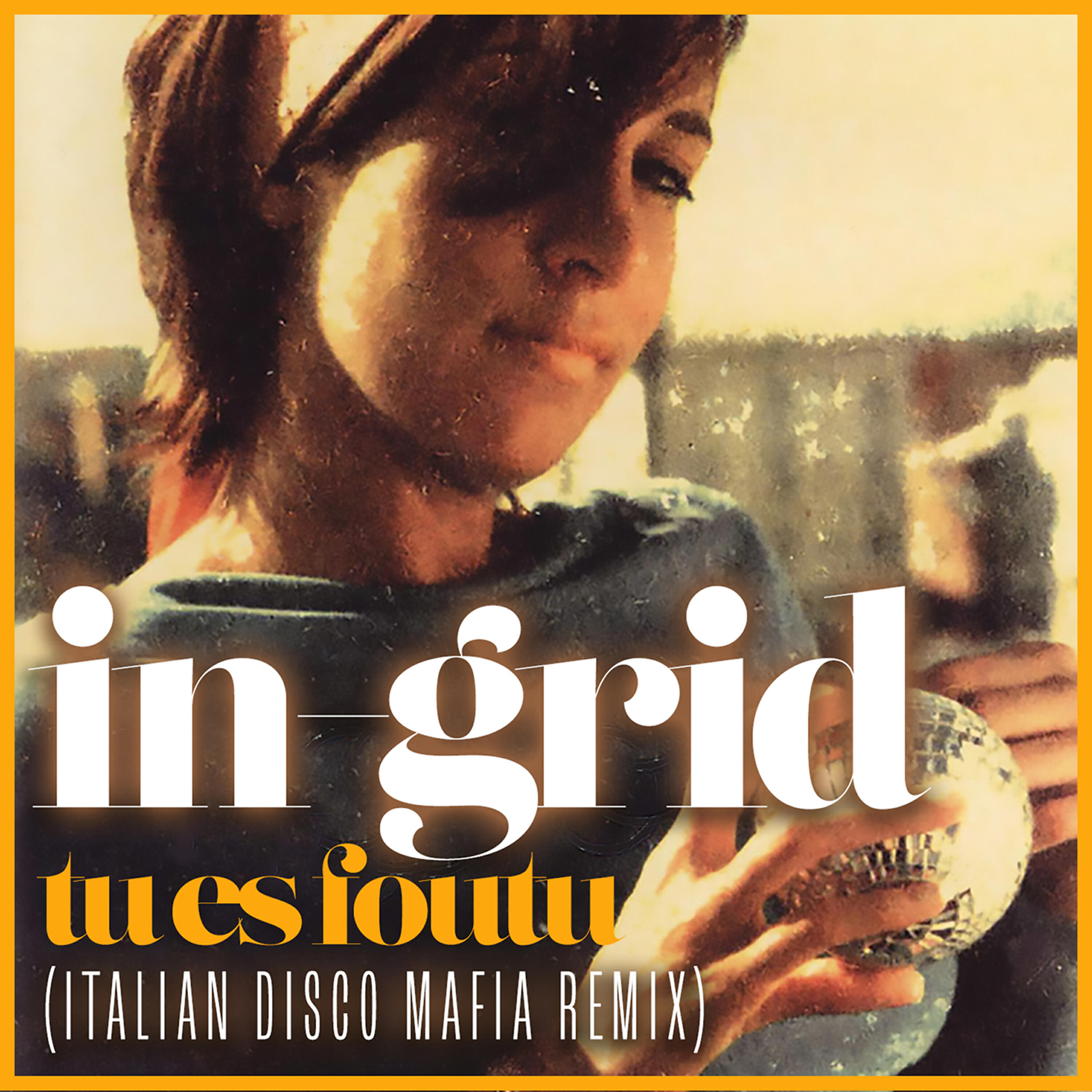 IN-GRID - Tu Es Foutu (Italian Disco Mafia Remix)