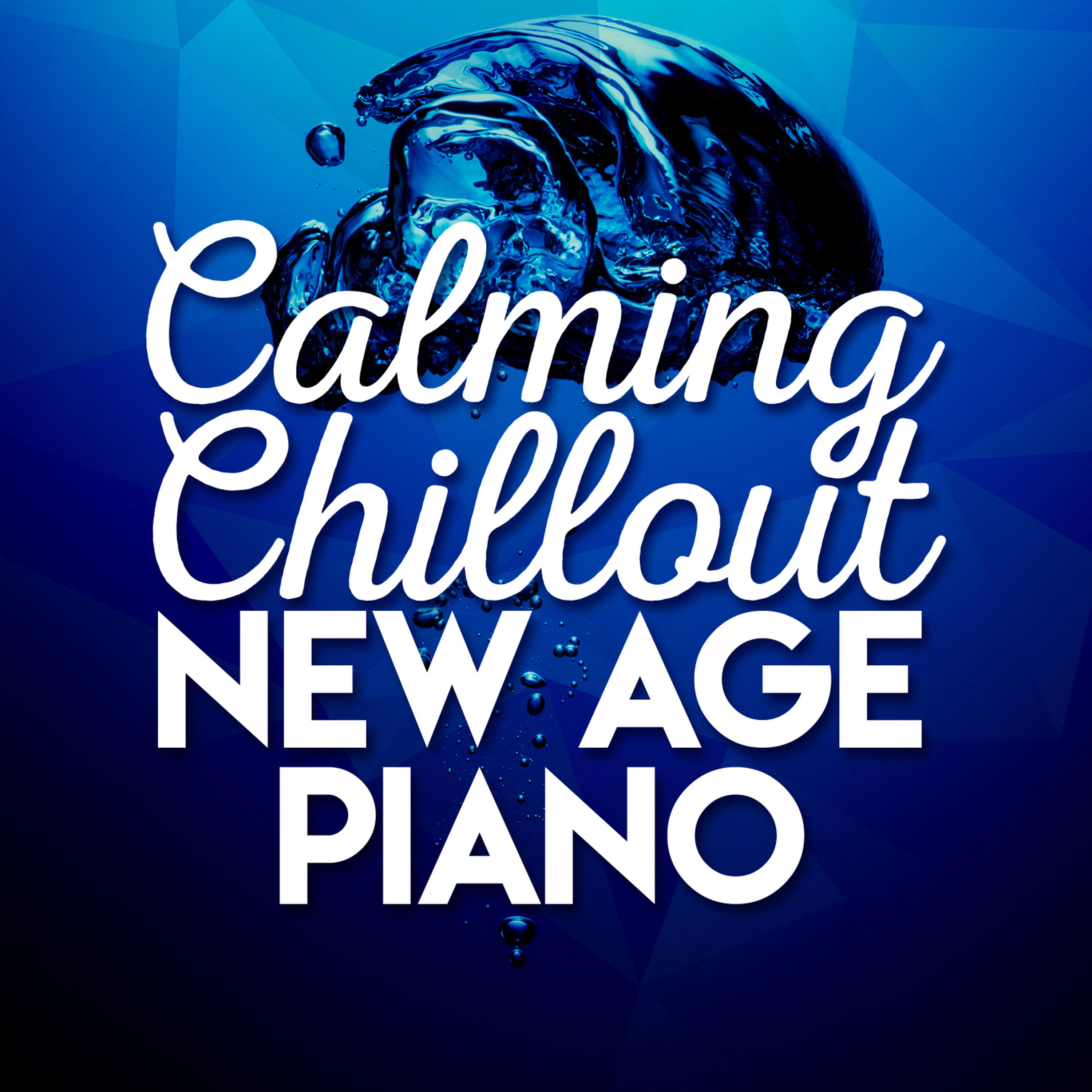 Постер альбома Calming Chillout New Age Piano