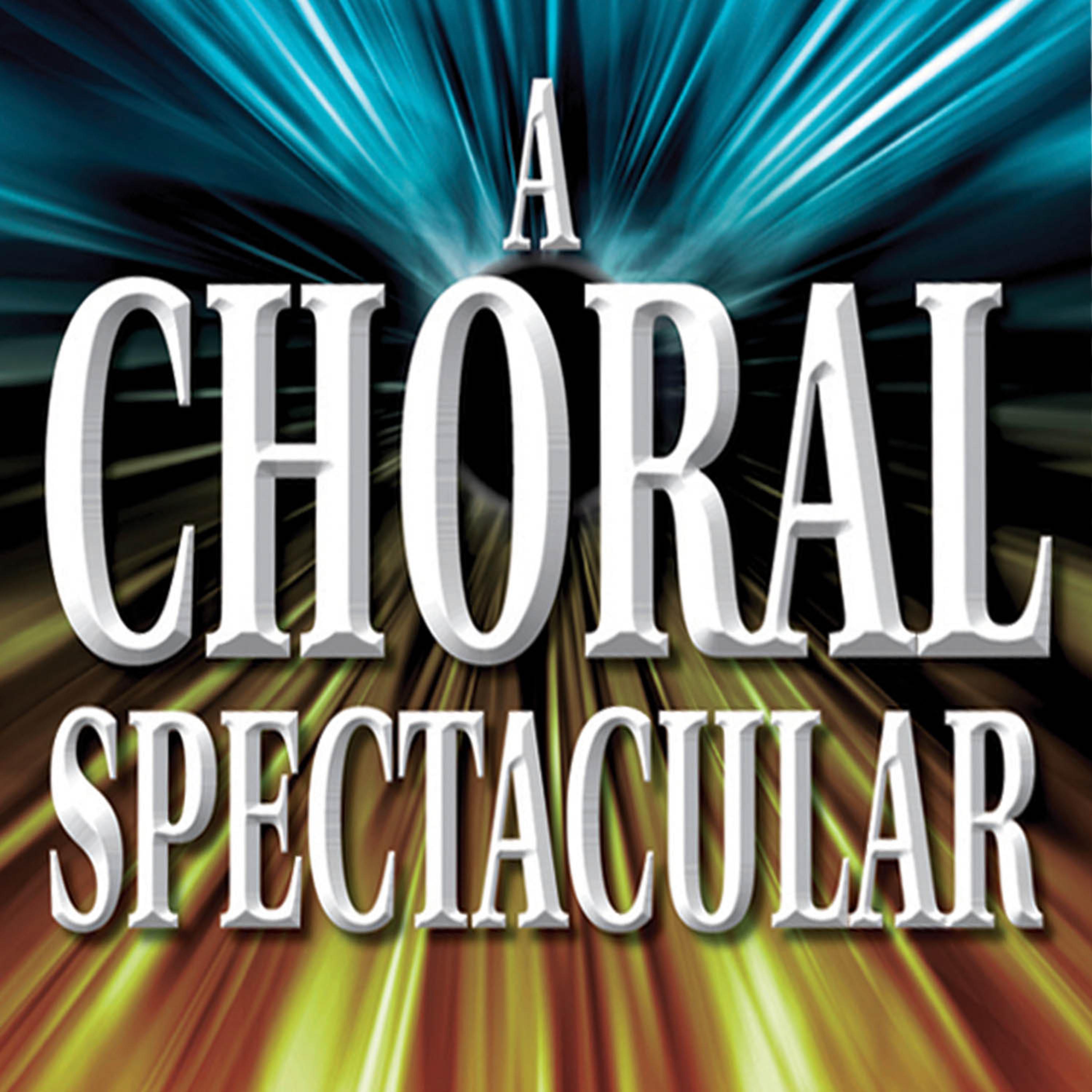 Постер альбома A Choral Spectacular: The Ultimate Favourite Choirs Collection. Popular, Magical Choral Favourites from 300 Years