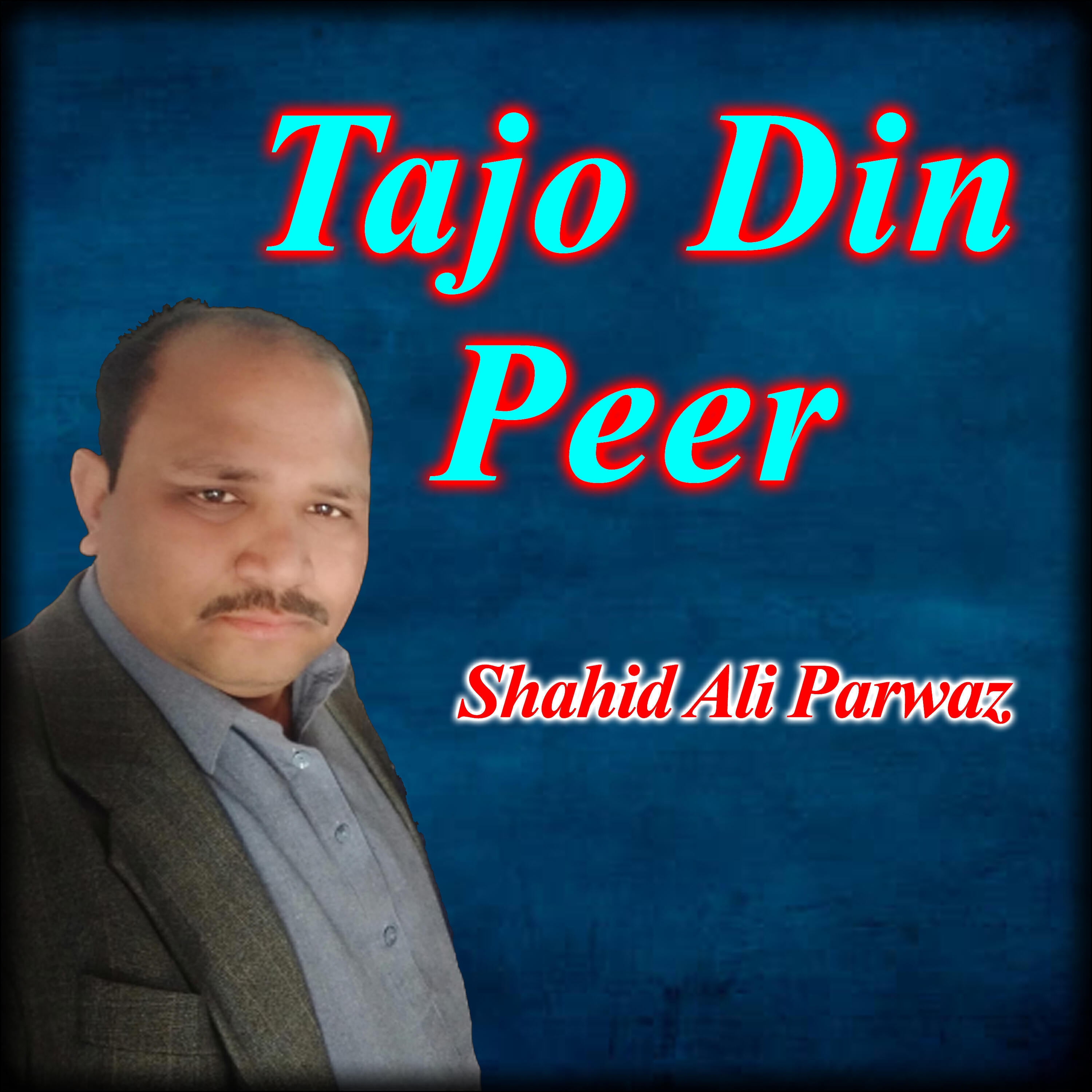 Shahid Ali Parwaz - Tajo Din Peer