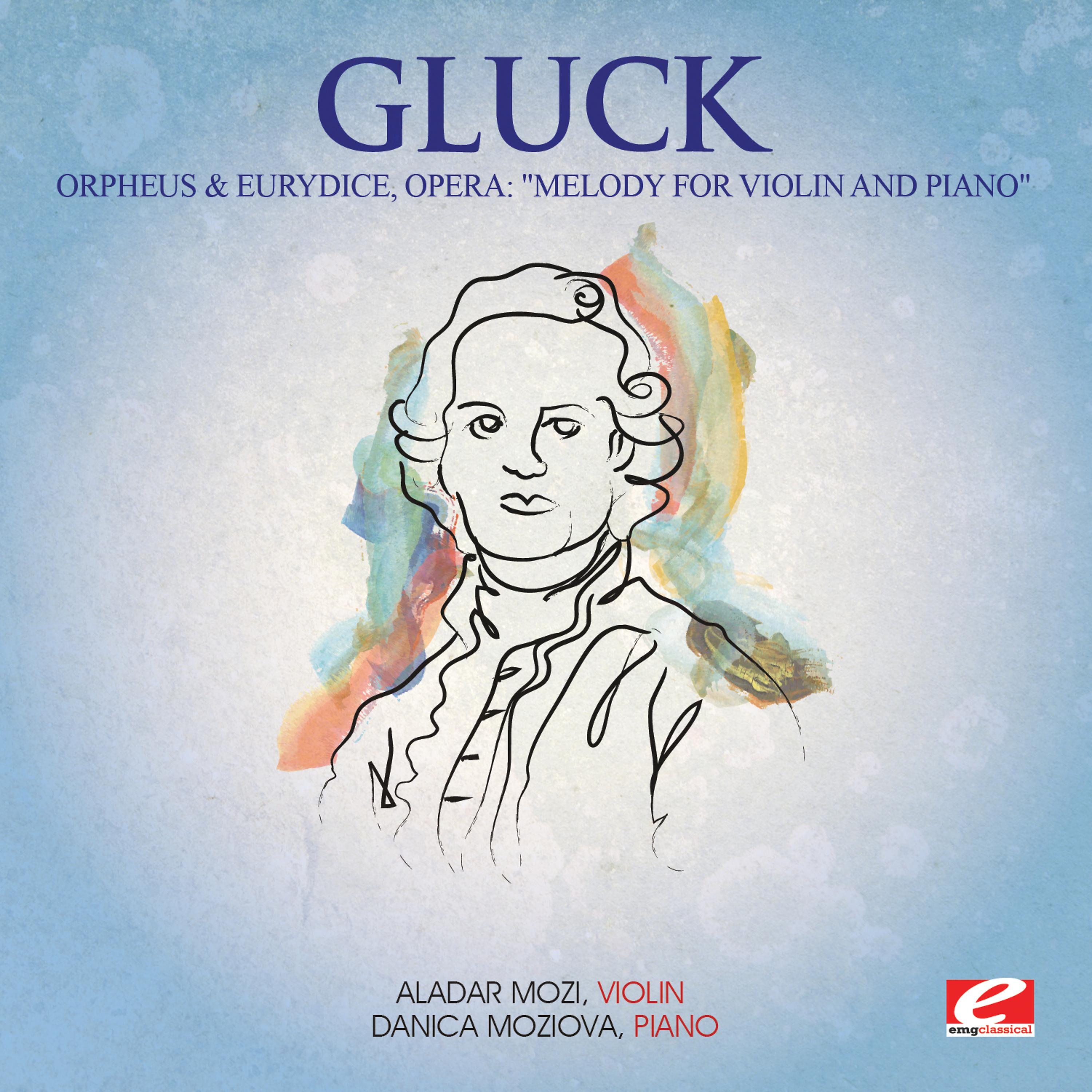Постер альбома Gluck: Orpheus & Eurydice, Opera: "Melody for Violin and Piano" (Digitally Remastered)