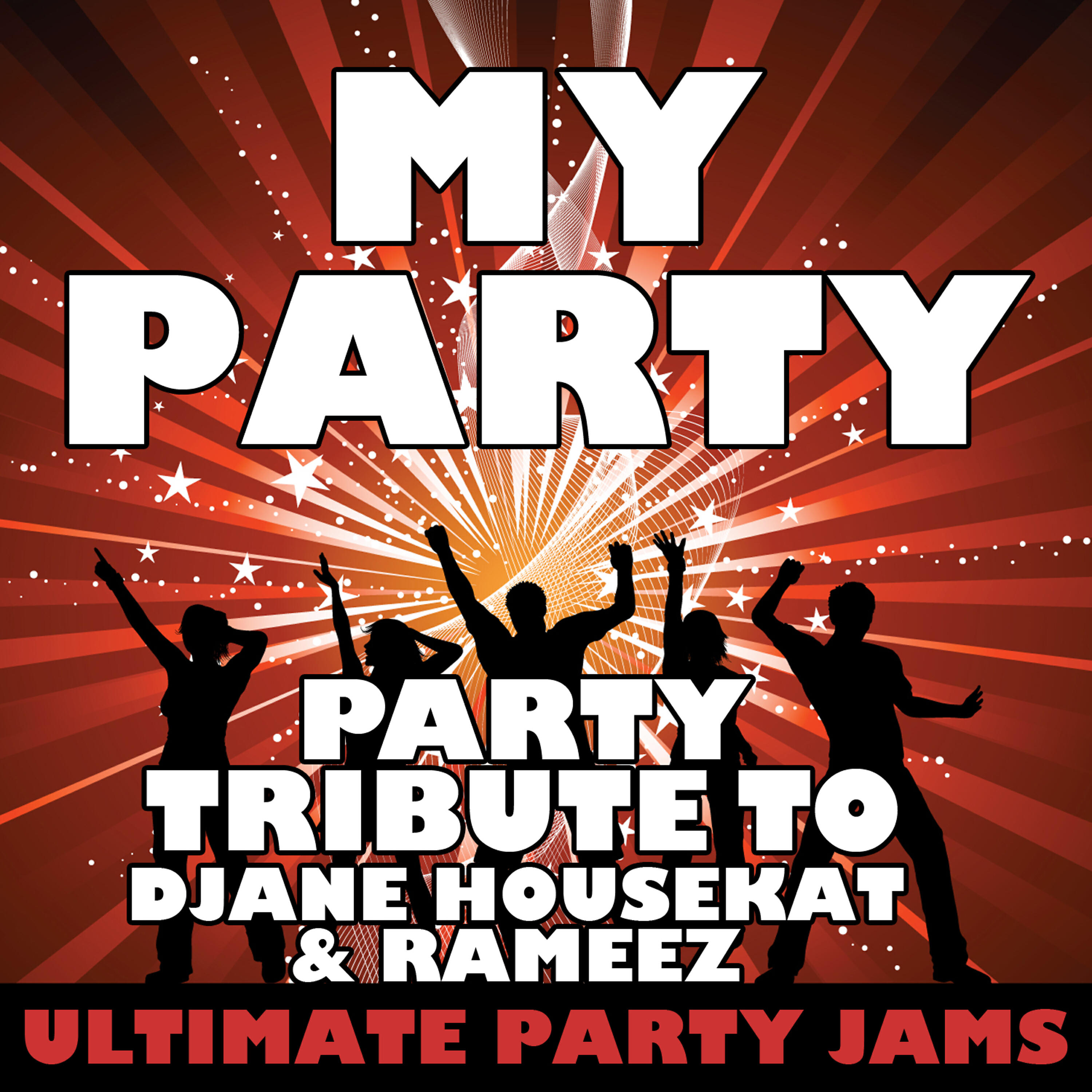 Ultimate Party Jams - My Party (Party Tribute to Djane Housekat & Rameez)