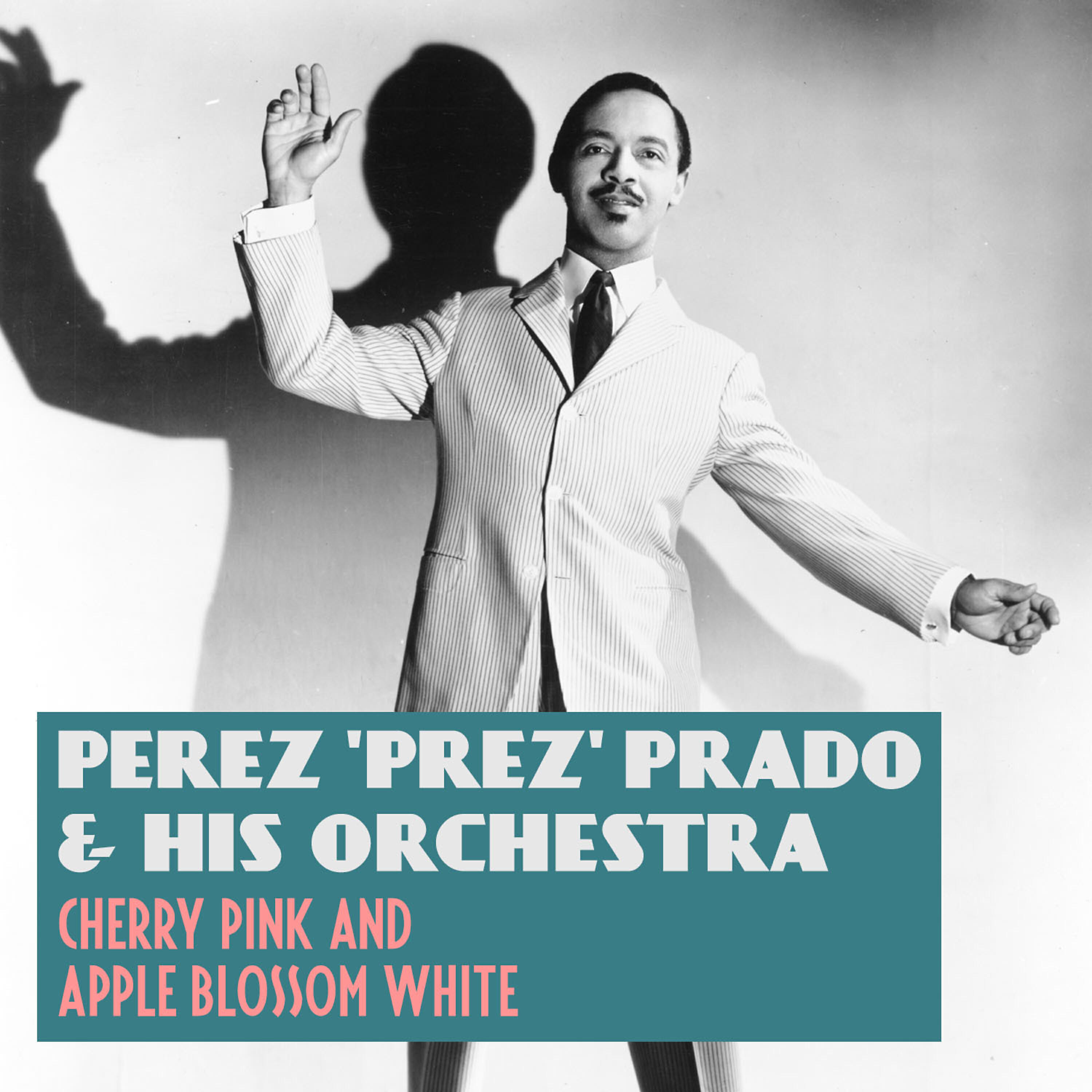 Perez 'Prez' Prado - Cherry Pink and Apple Blossom White