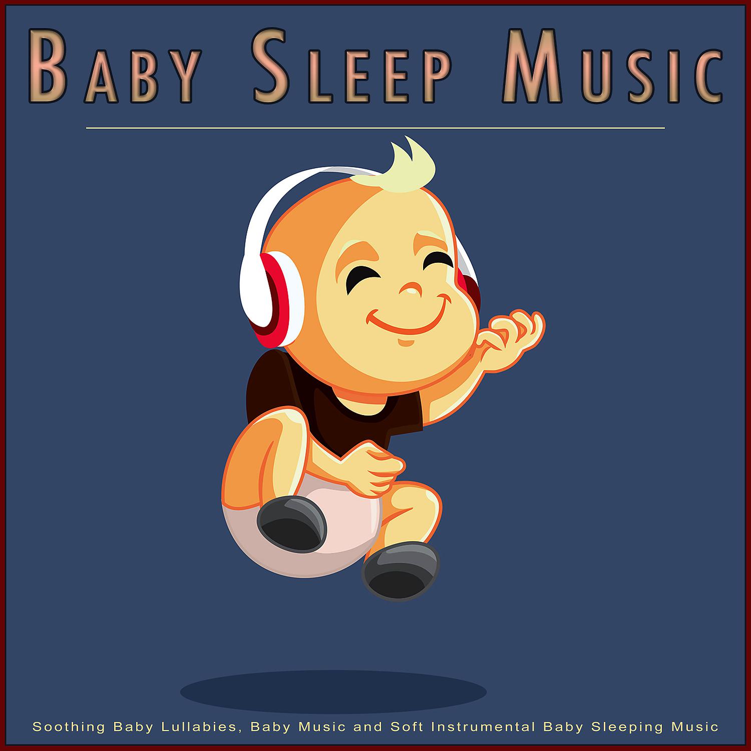 Постер альбома Baby Sleep Music: Soothing Baby Lullabies, Baby Music and Soft Instrumental Baby Sleeping Music