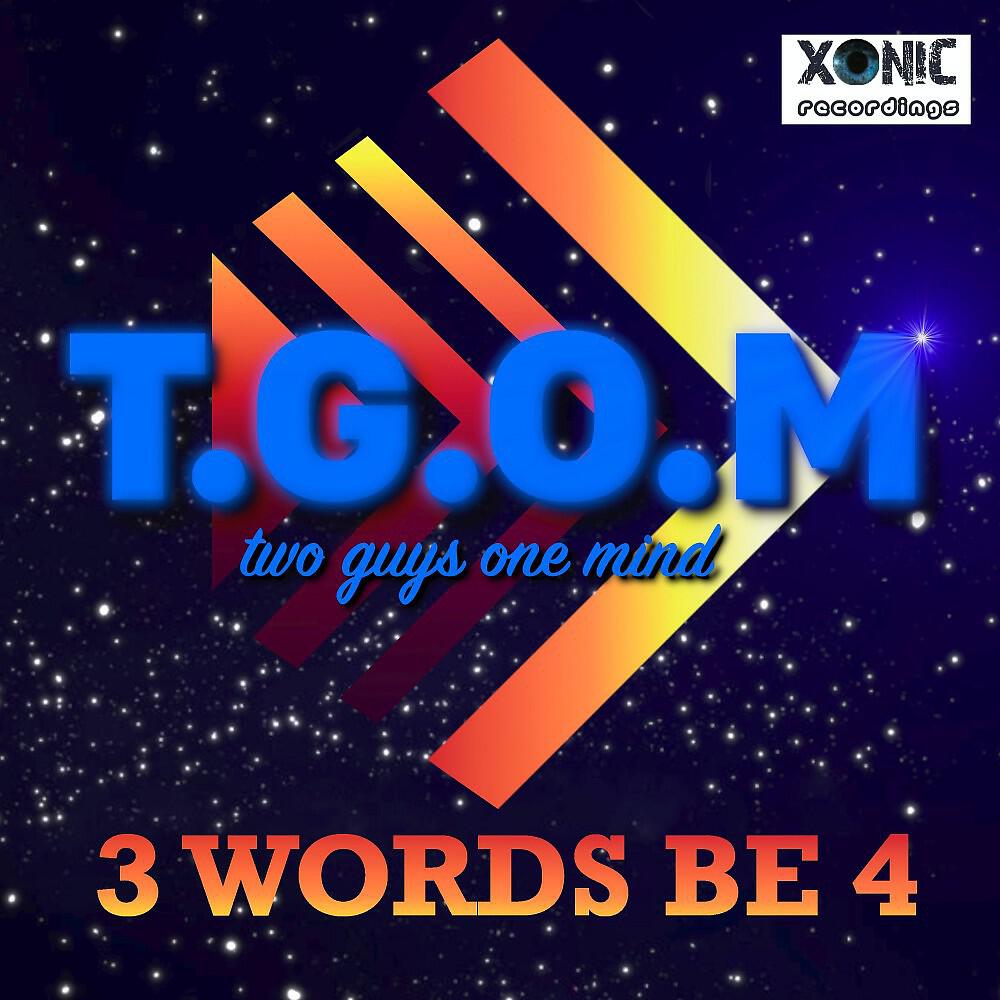 T.G.O.M. (two guys one mind) - 3 Words Be 4 (Radio Edit)