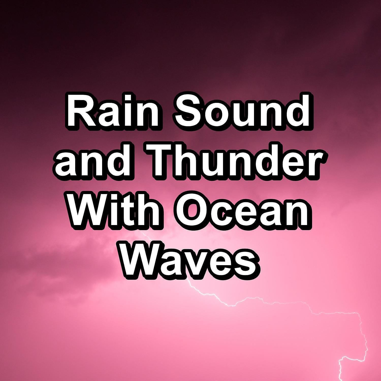 Постер альбома Rain Sound and Thunder With Ocean Waves