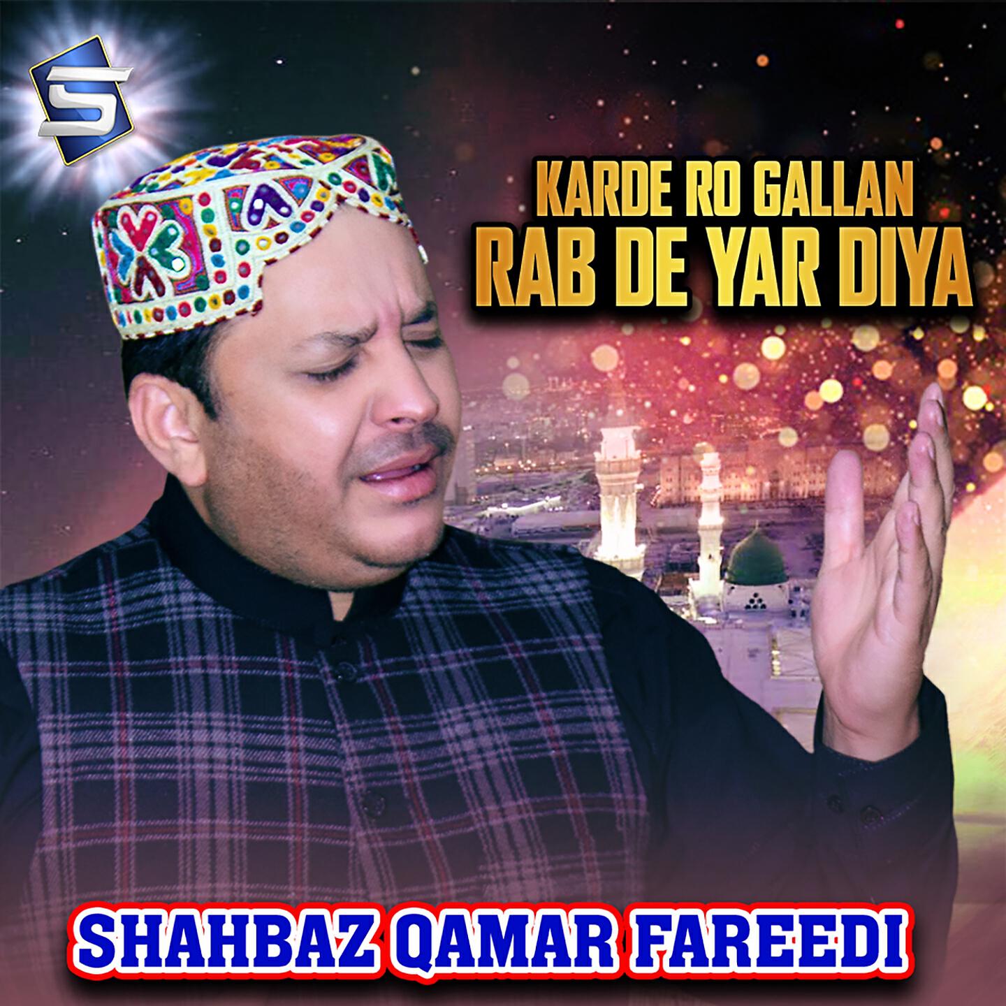 Shahbaz Qamar Fareedi - Karde Ro Gallan Rab De Yar Diya