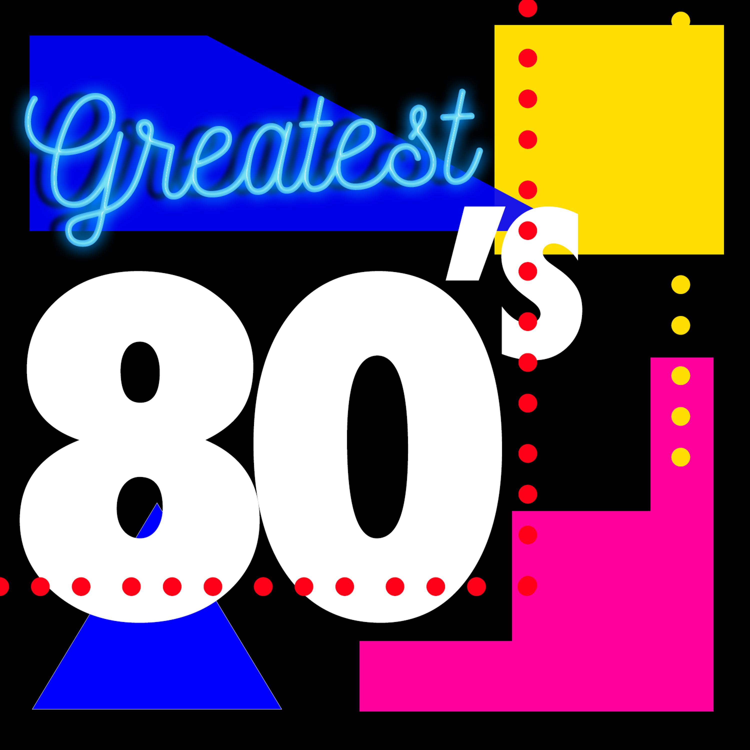Постер альбома Greatest 80's