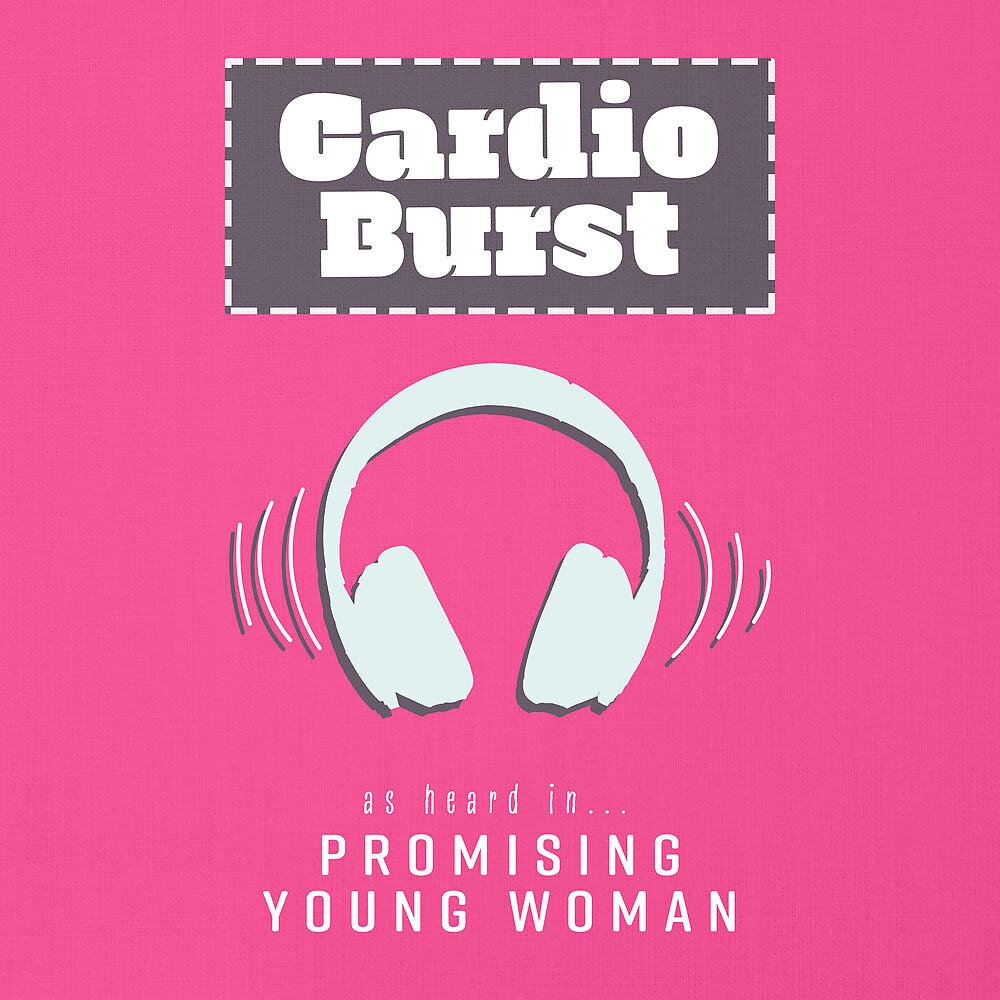 Постер альбома Cardio Burst (As Heard In Promising Young Woman)