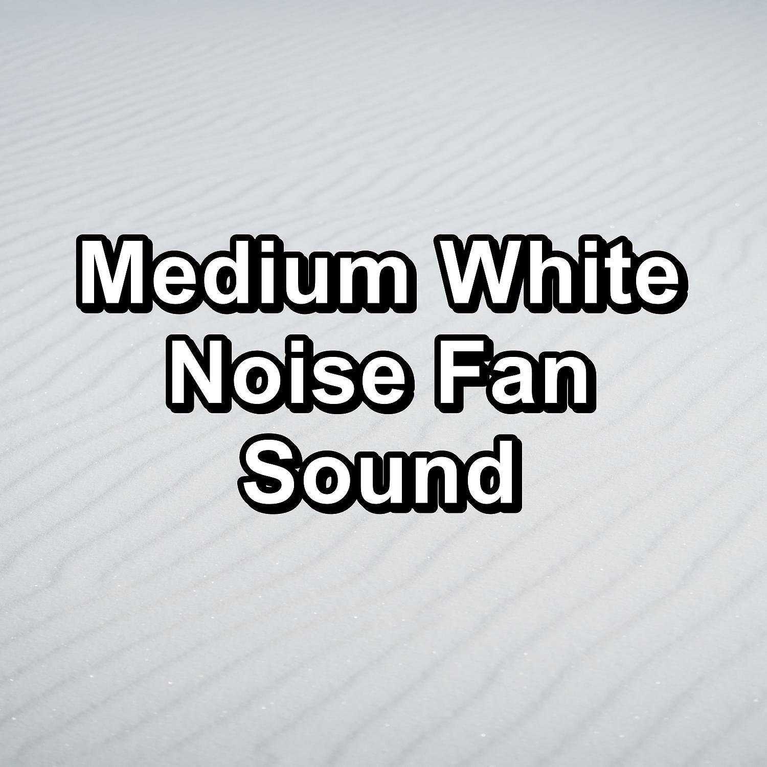 Постер альбома Medium White Noise Fan Sound