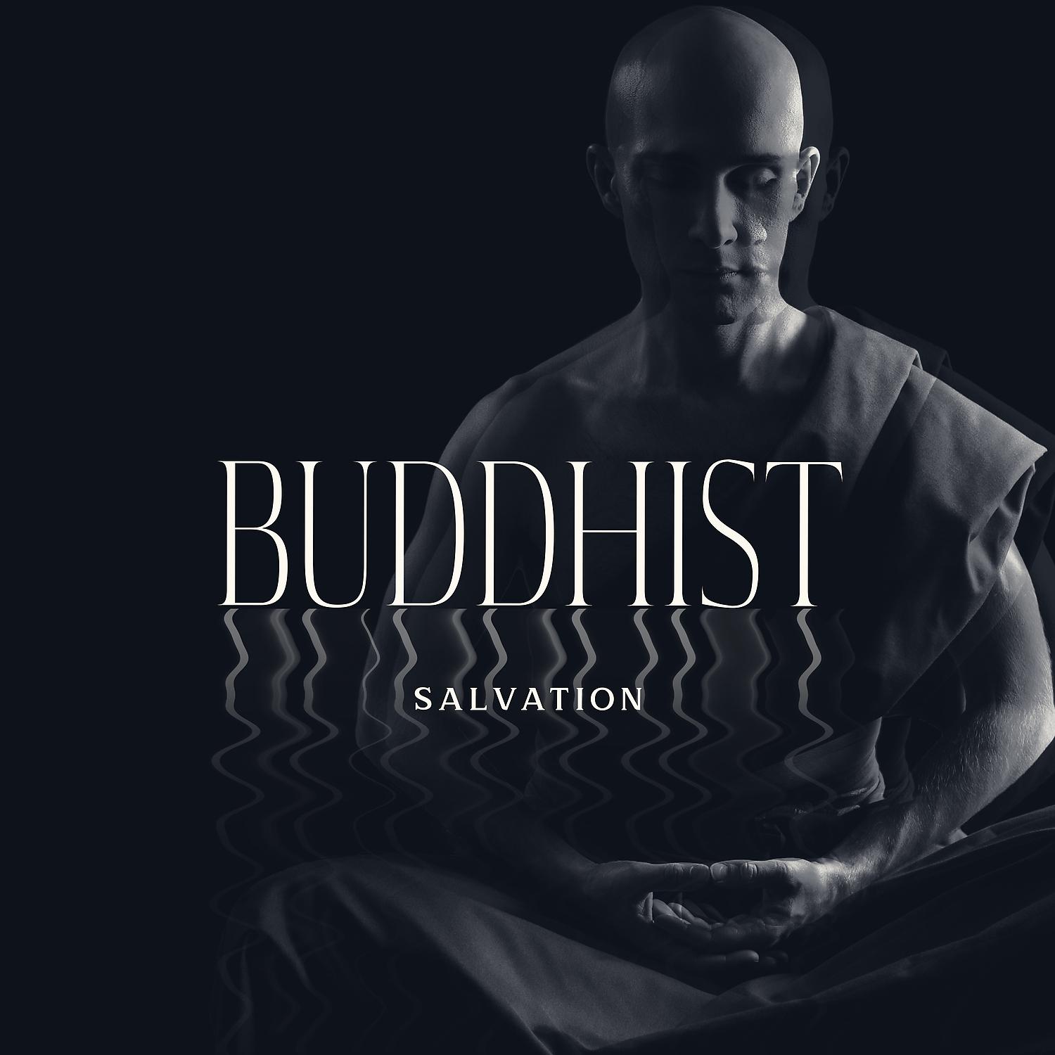 Постер альбома Buddhist Salvation - Music for Inner Peace & Reflection, Tibetan Chakra Meditation, Mindfulness and Relaxation