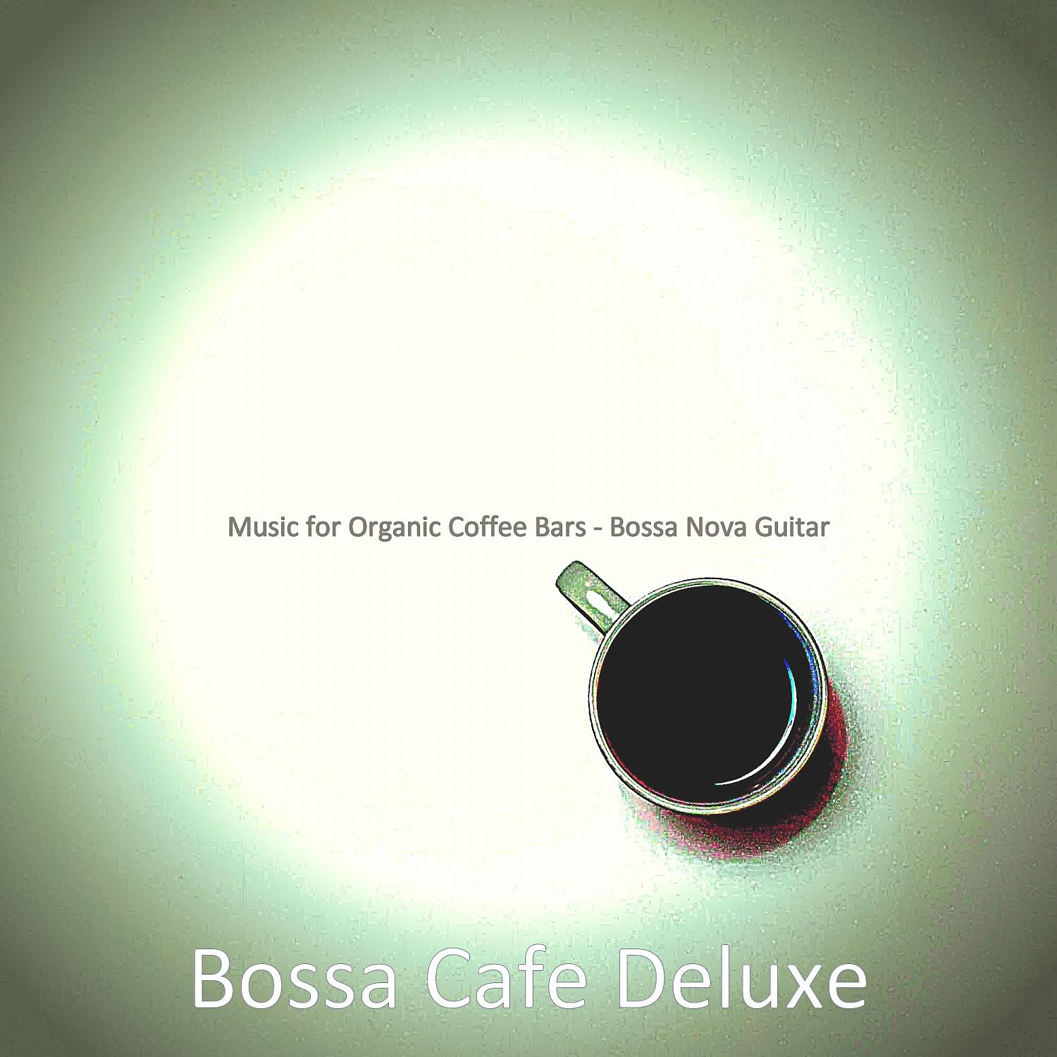Постер альбома Music for Organic Coffee Bars - Bossa Nova Guitar