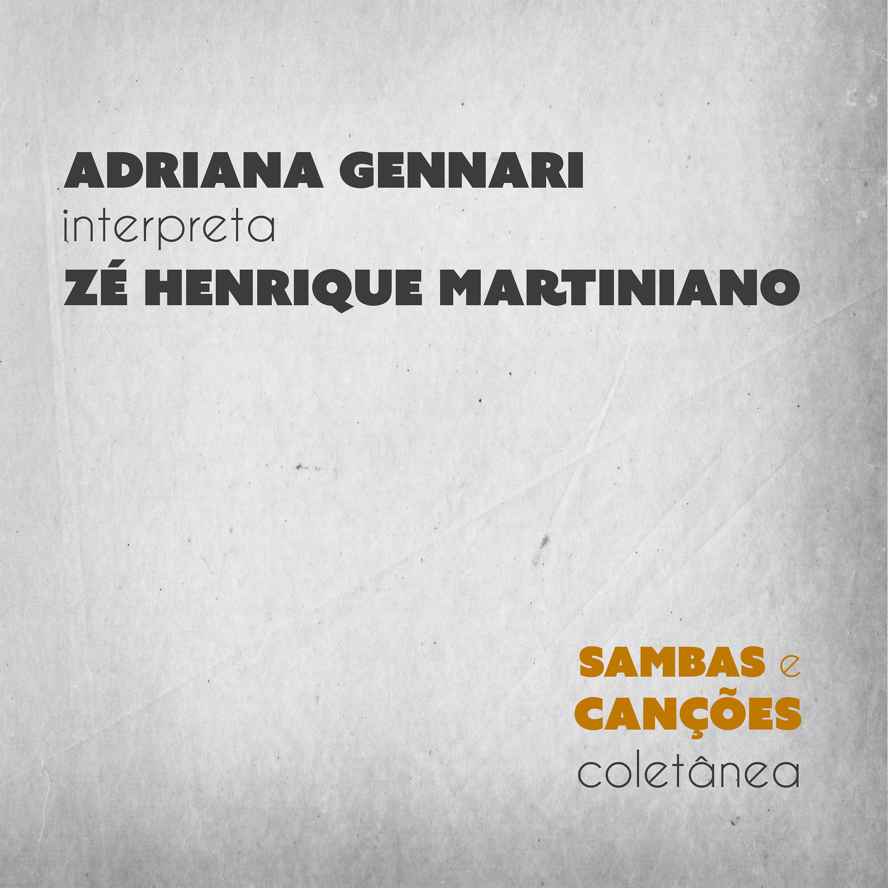Постер альбома Adriana Gennari Interpreta Zé Henrique Martiniano - Coletânea Sambas e Canções