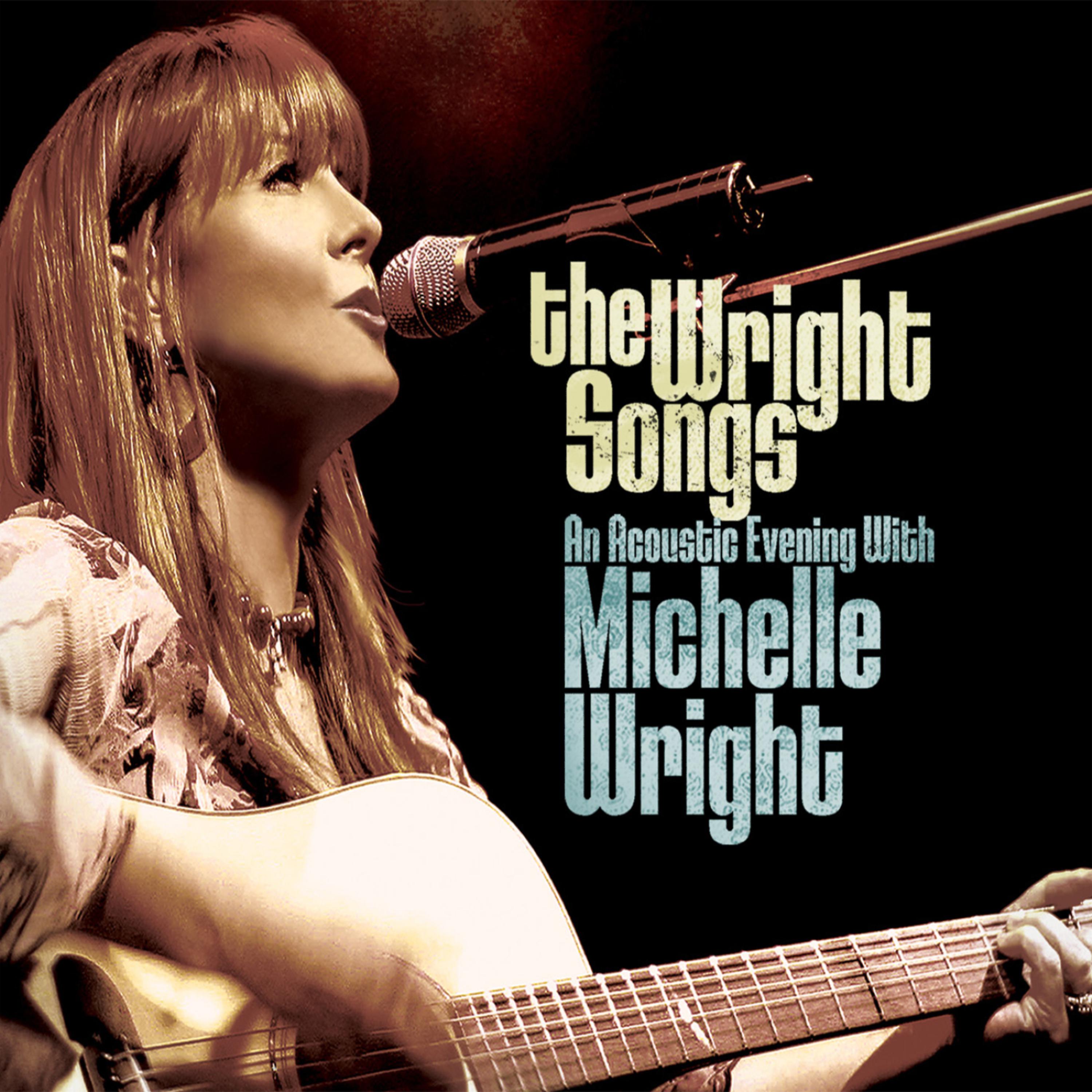 Постер альбома The Wright Songs - An Acoustic Evening With Michelle Wright