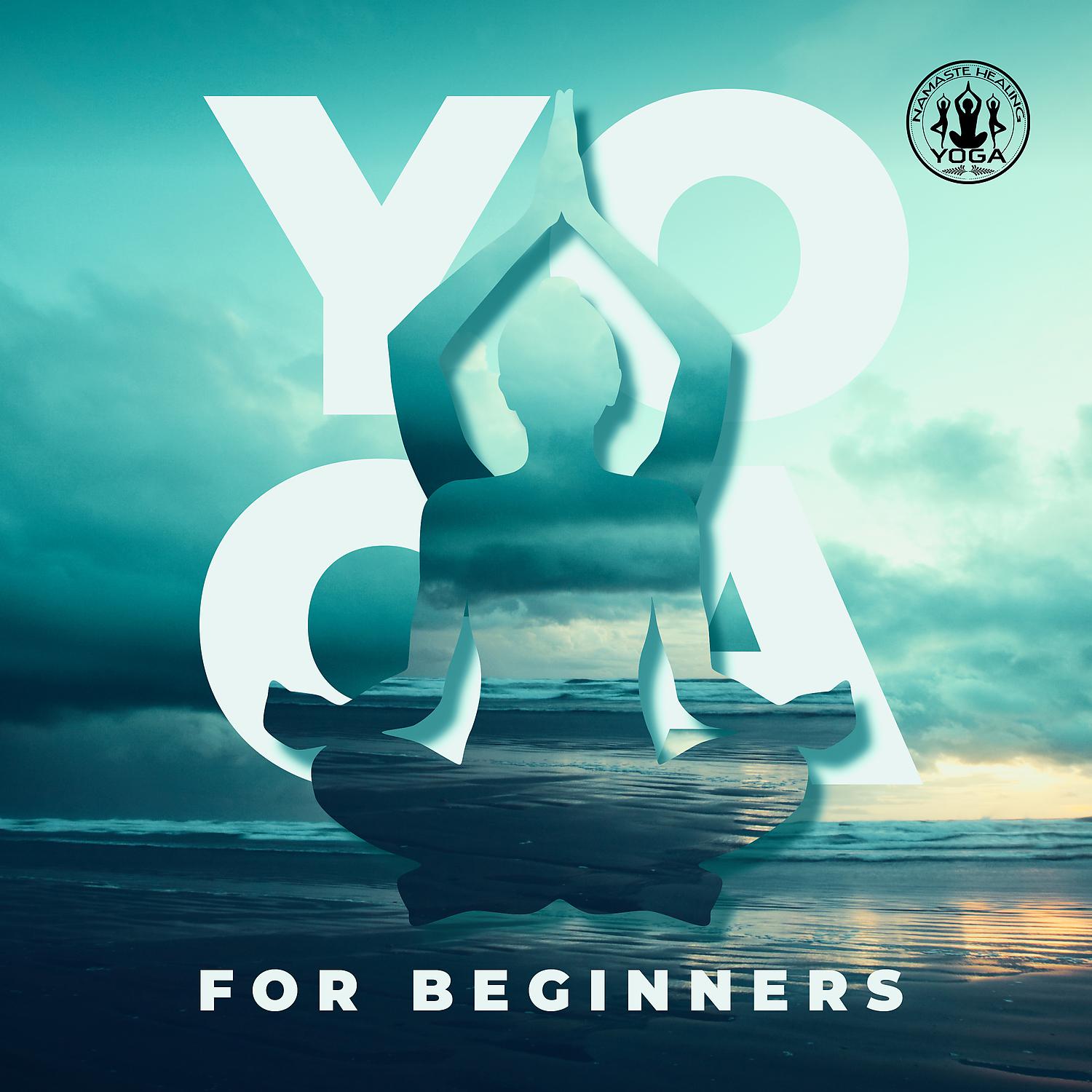 Постер альбома Yoga for Beginners: The Path to Peace of Mind and Achieving Balance