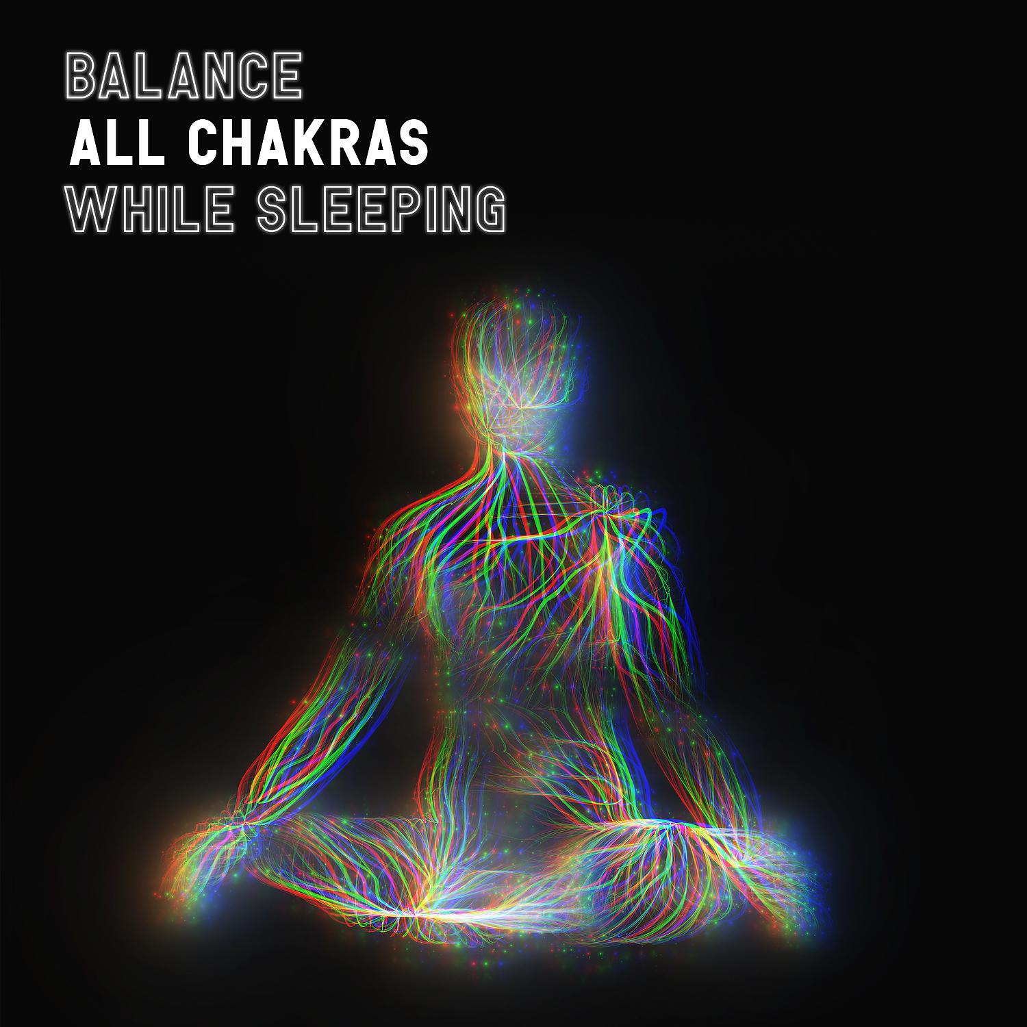 Постер альбома Balance All Chakras While Sleeping: Aura Cleansing & Attraction 432 Hz