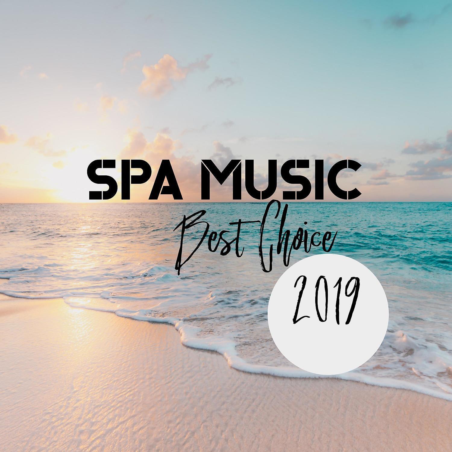 Постер альбома Spa Music: Best Choice 2019 - Relaxing Massage, Meditation, Wellness, Stress Relief, Vital Energy, Sleep, Yoga & Healing Sounds