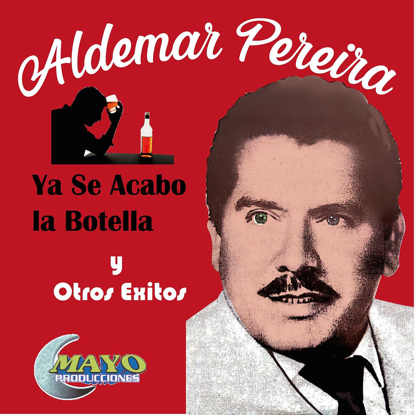 Постер альбома Aldemar Pereira Ya Se Acabo la Botella