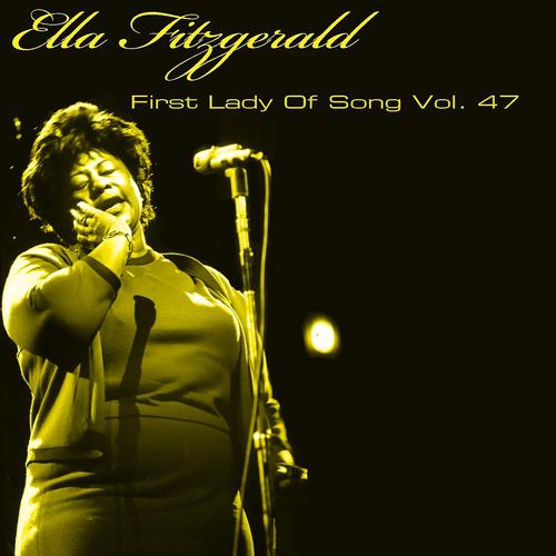 Постер альбома Ella Fitzgerald First Lady Of Song, Vol. 47